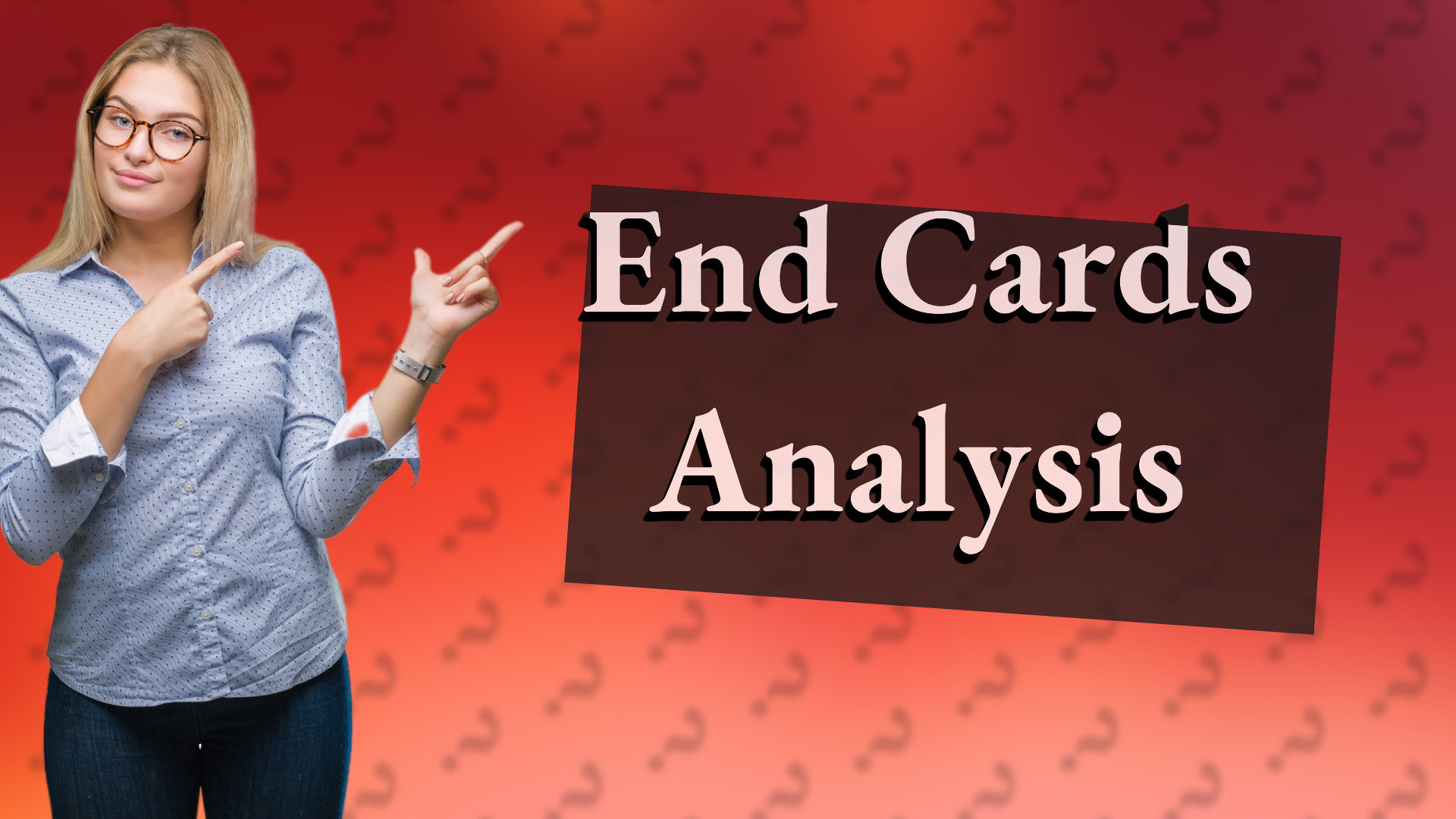 End Cards Analysis