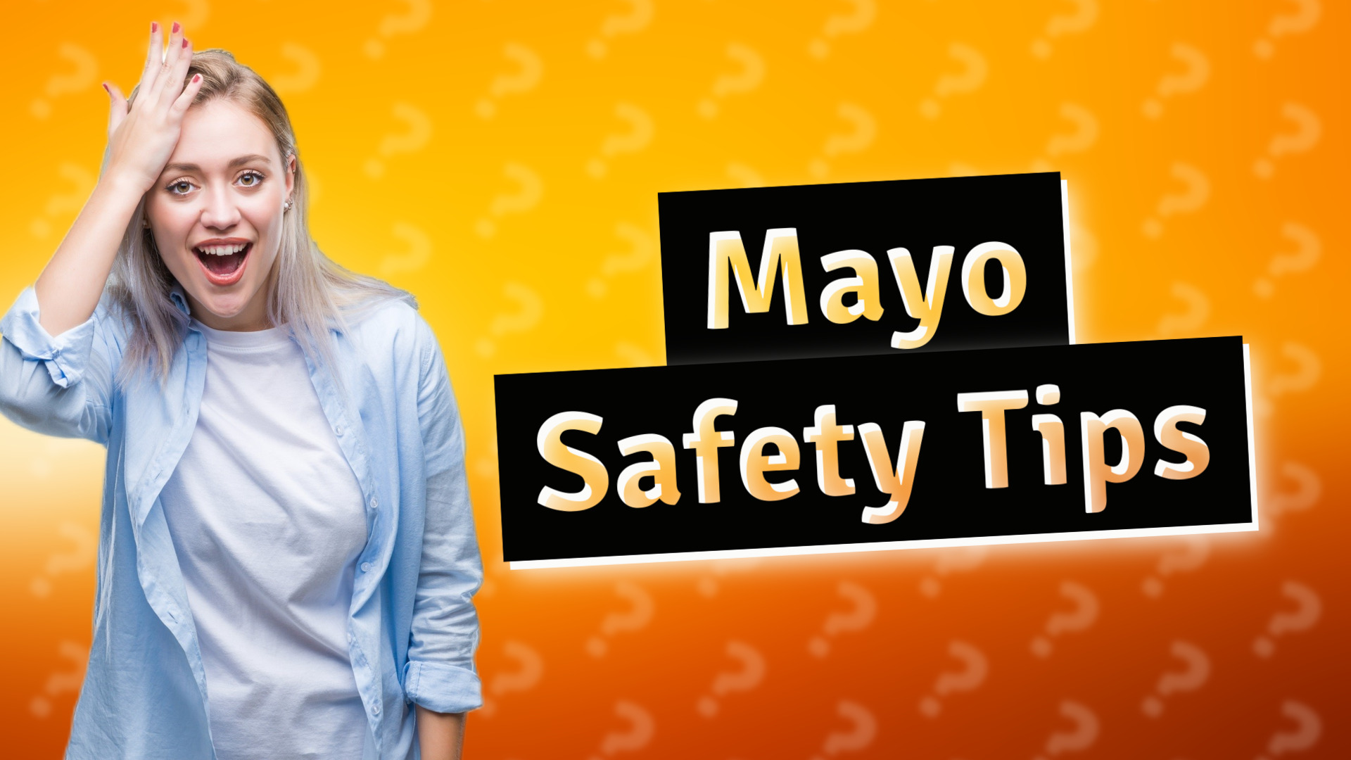 Mayo Safety Tips