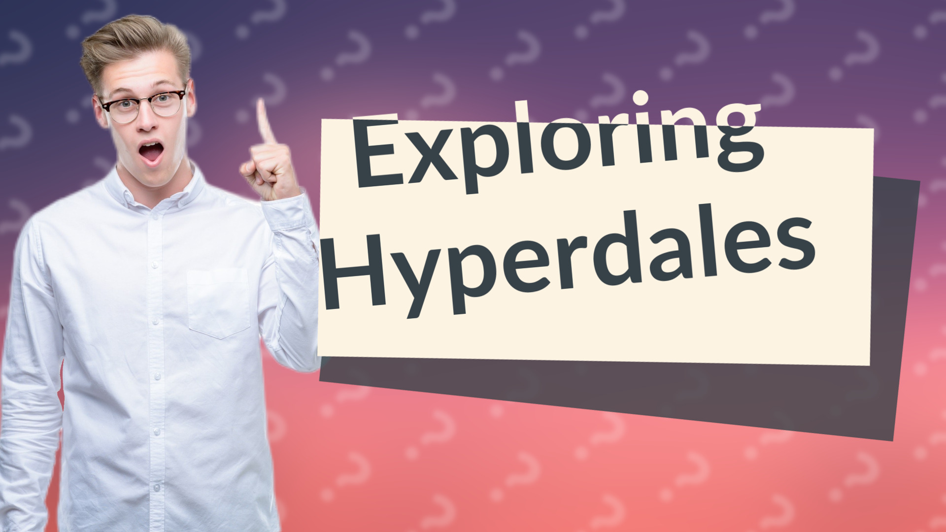 Exploring Hyperdales