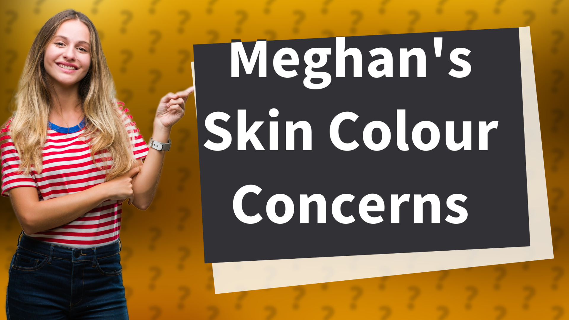 Meghan's Skin Colour Concerns