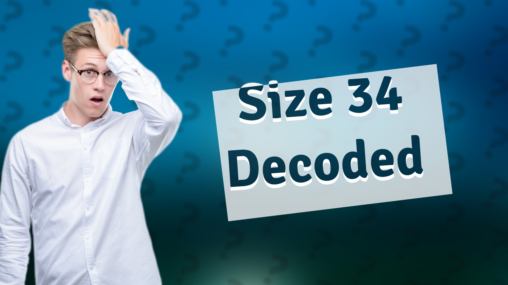 Size 34 Decoded