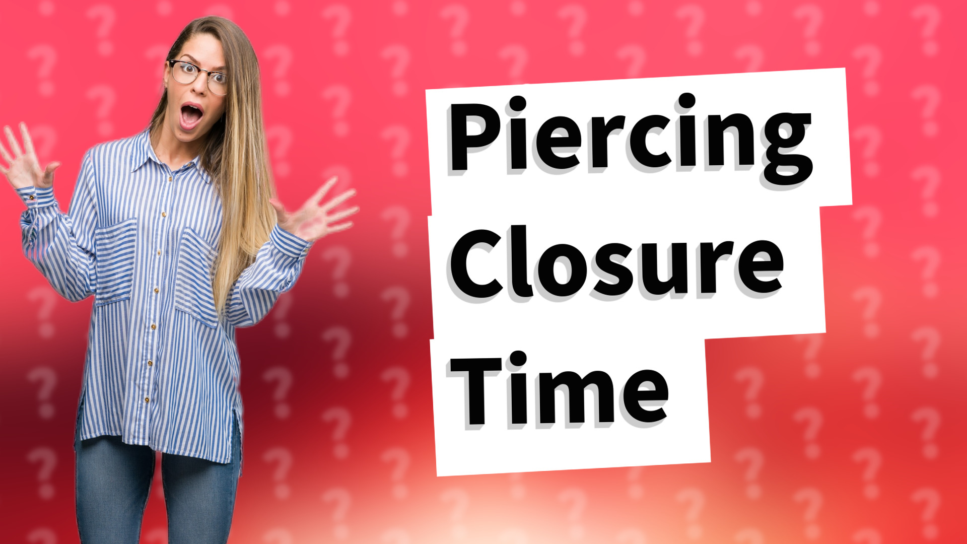 Piercing Closure Time