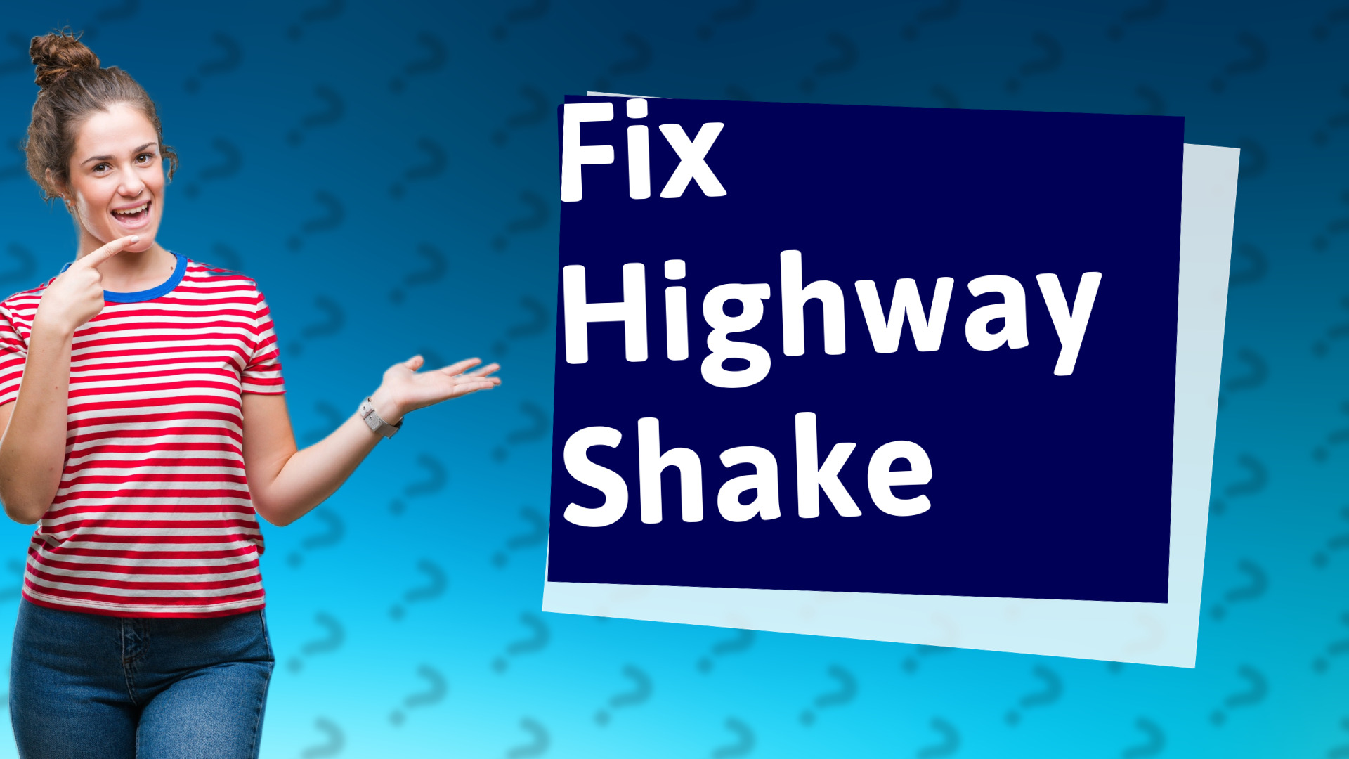 Fix Highway Shake