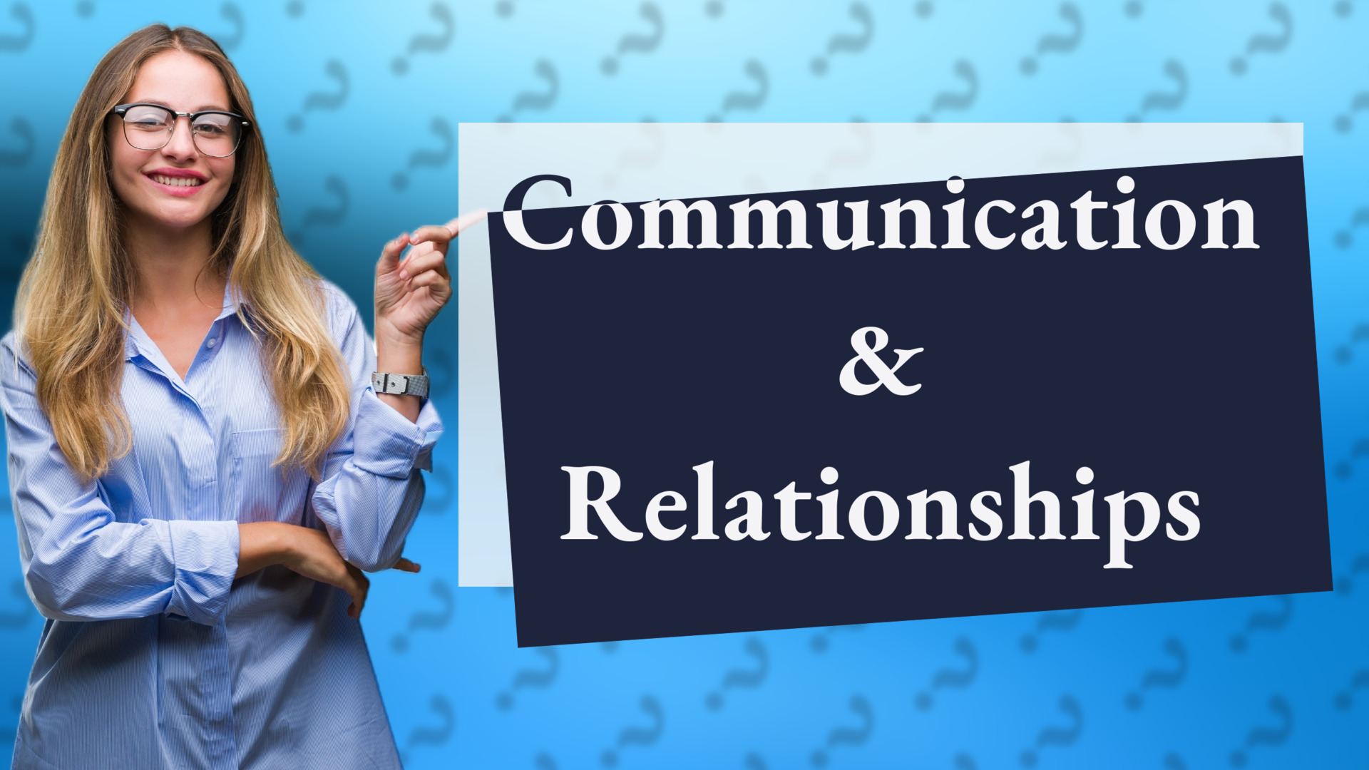 Communication & Relationships