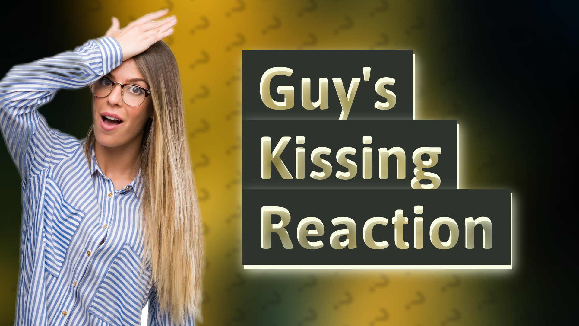 Guy's Kissing Reaction
