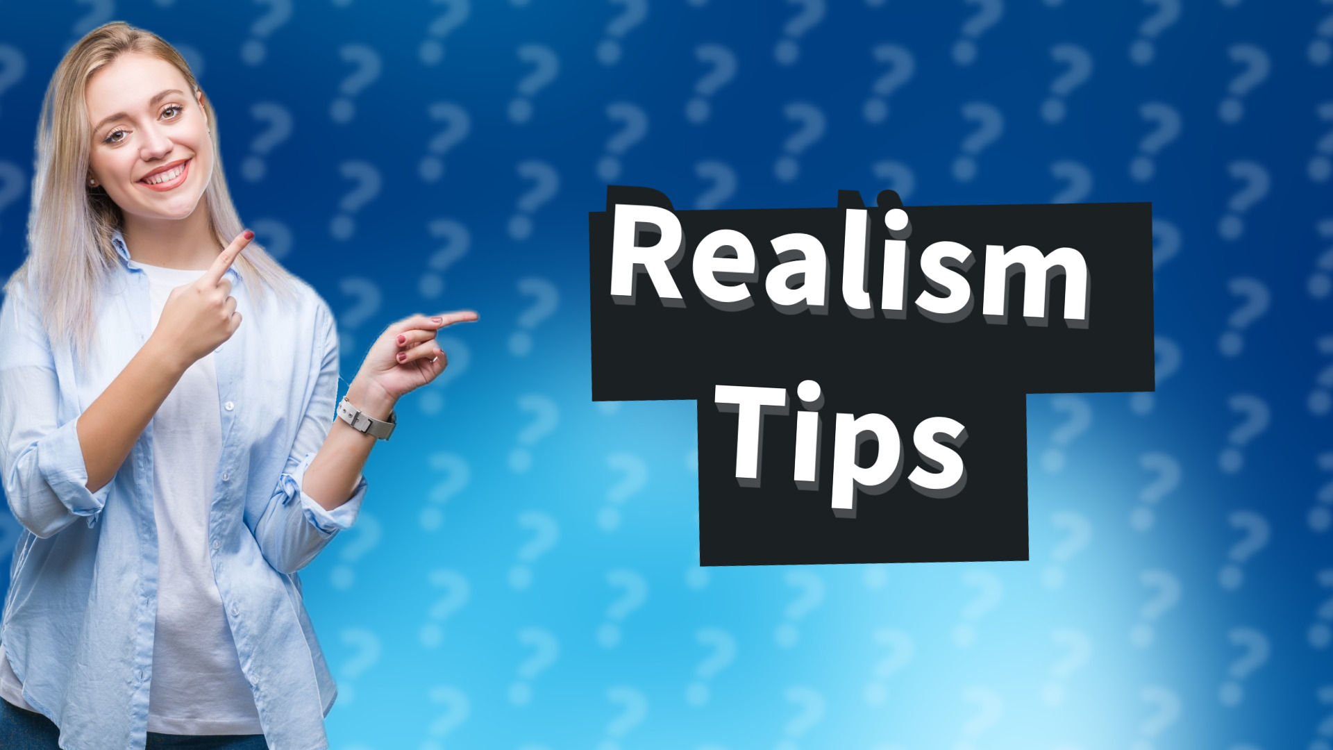 Realism Tips