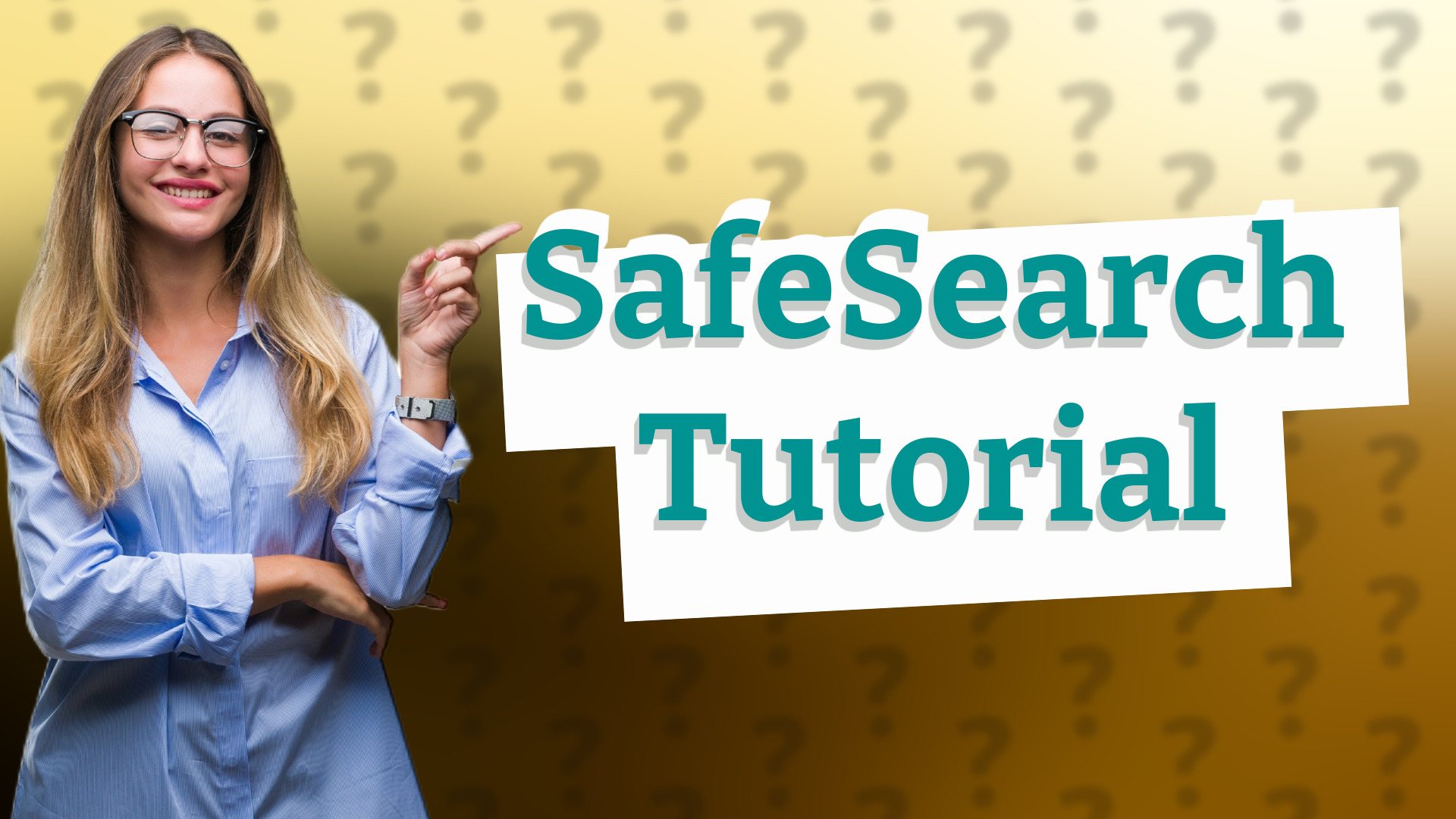 SafeSearch Tutorial