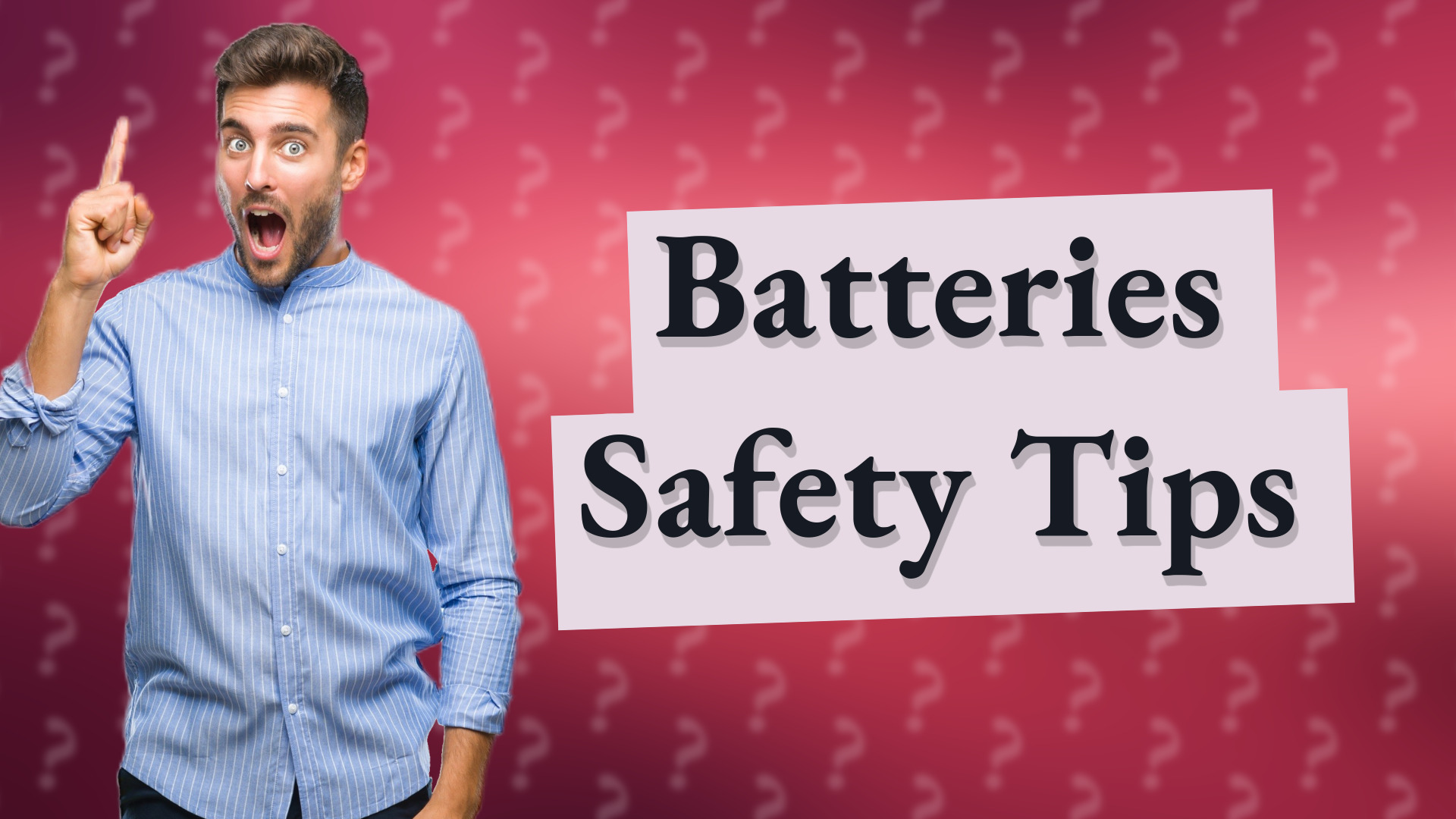Batteries Safety Tips