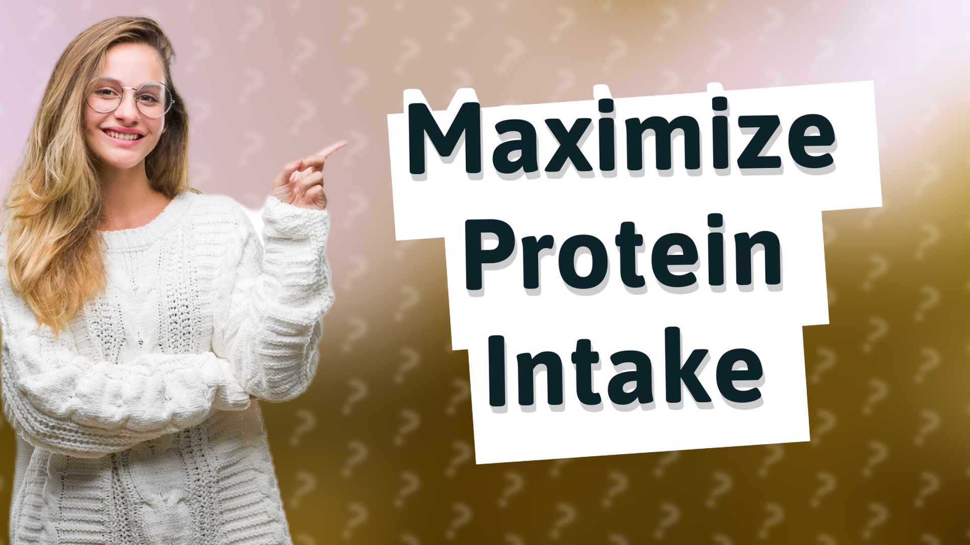 Maximize Protein Intake