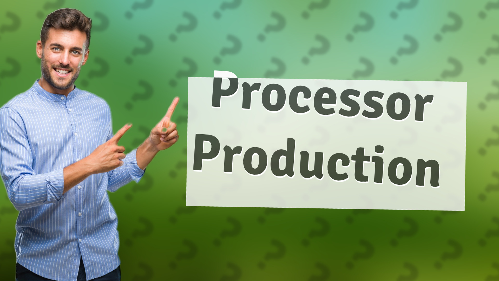 Processor Production