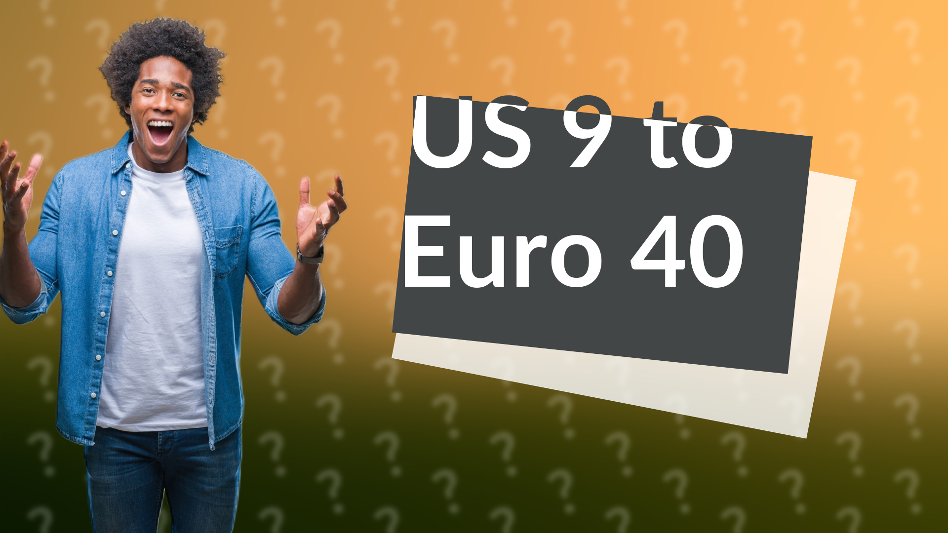 US 9 to Euro 40