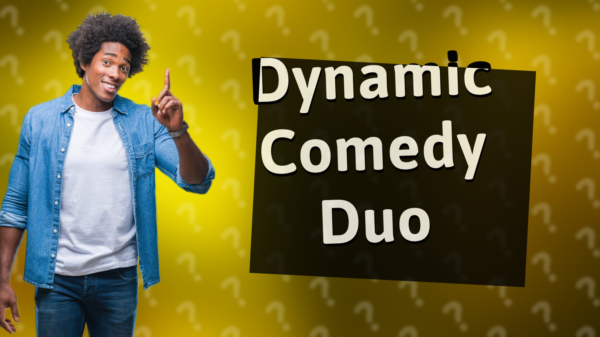 Dynamic Comedy Duo