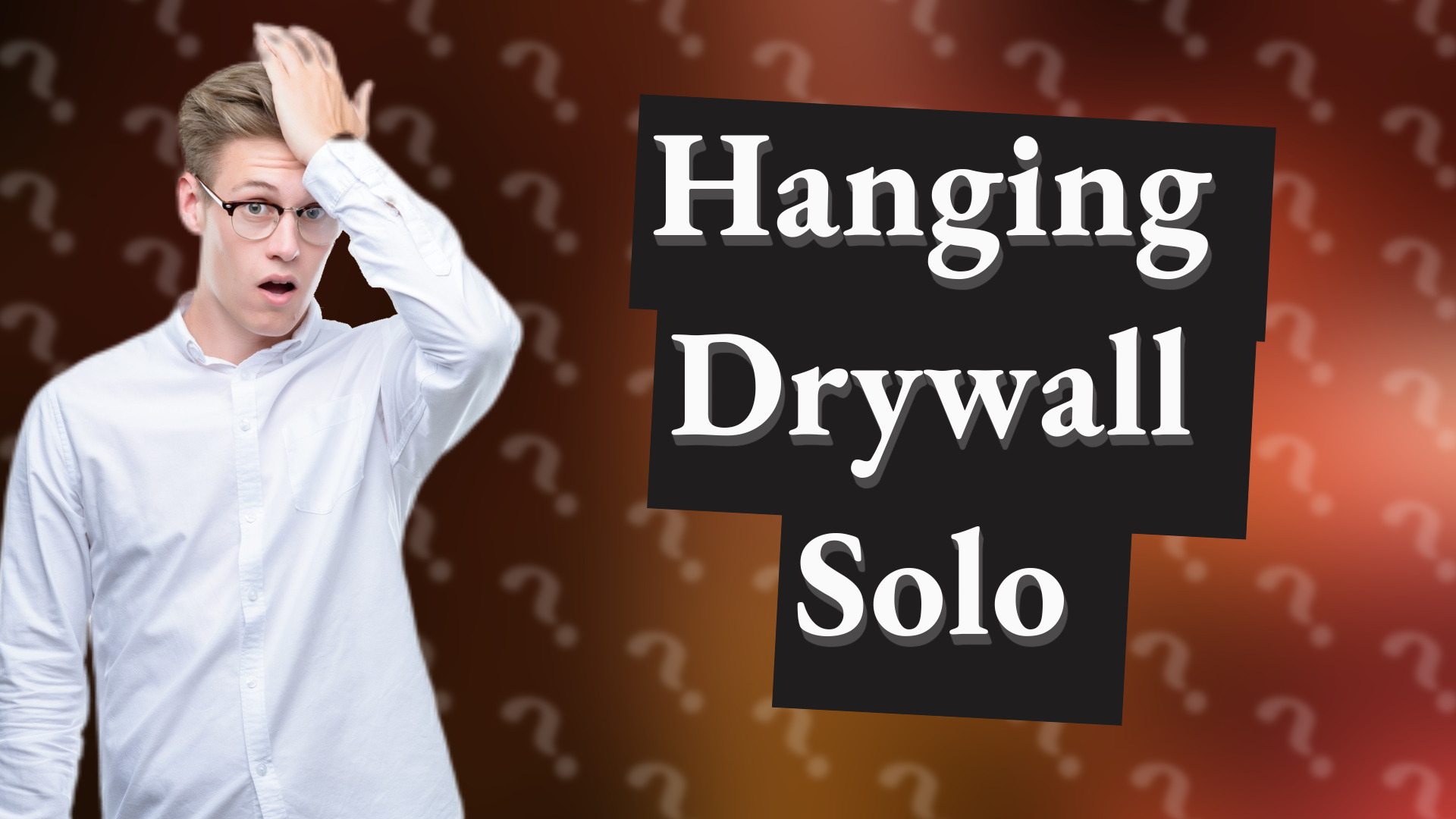 Hanging Drywall Solo