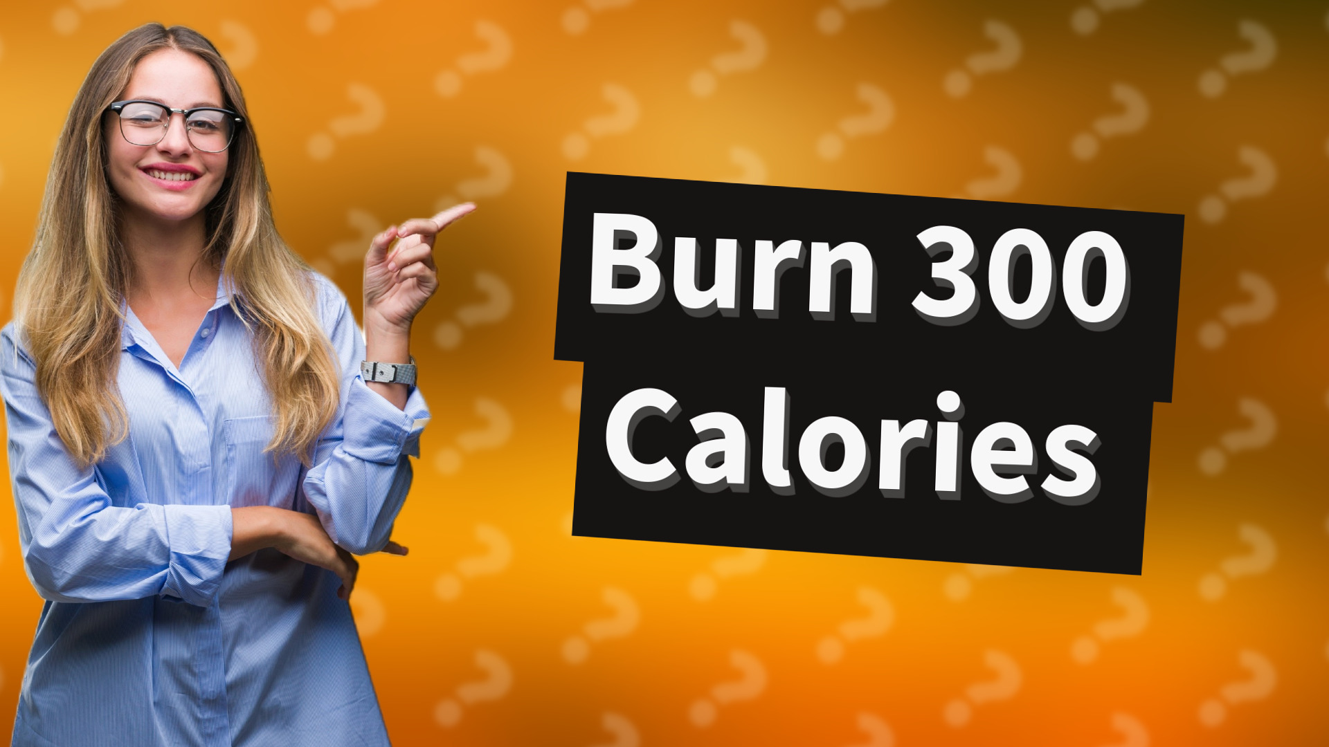 Burn 300 Calories