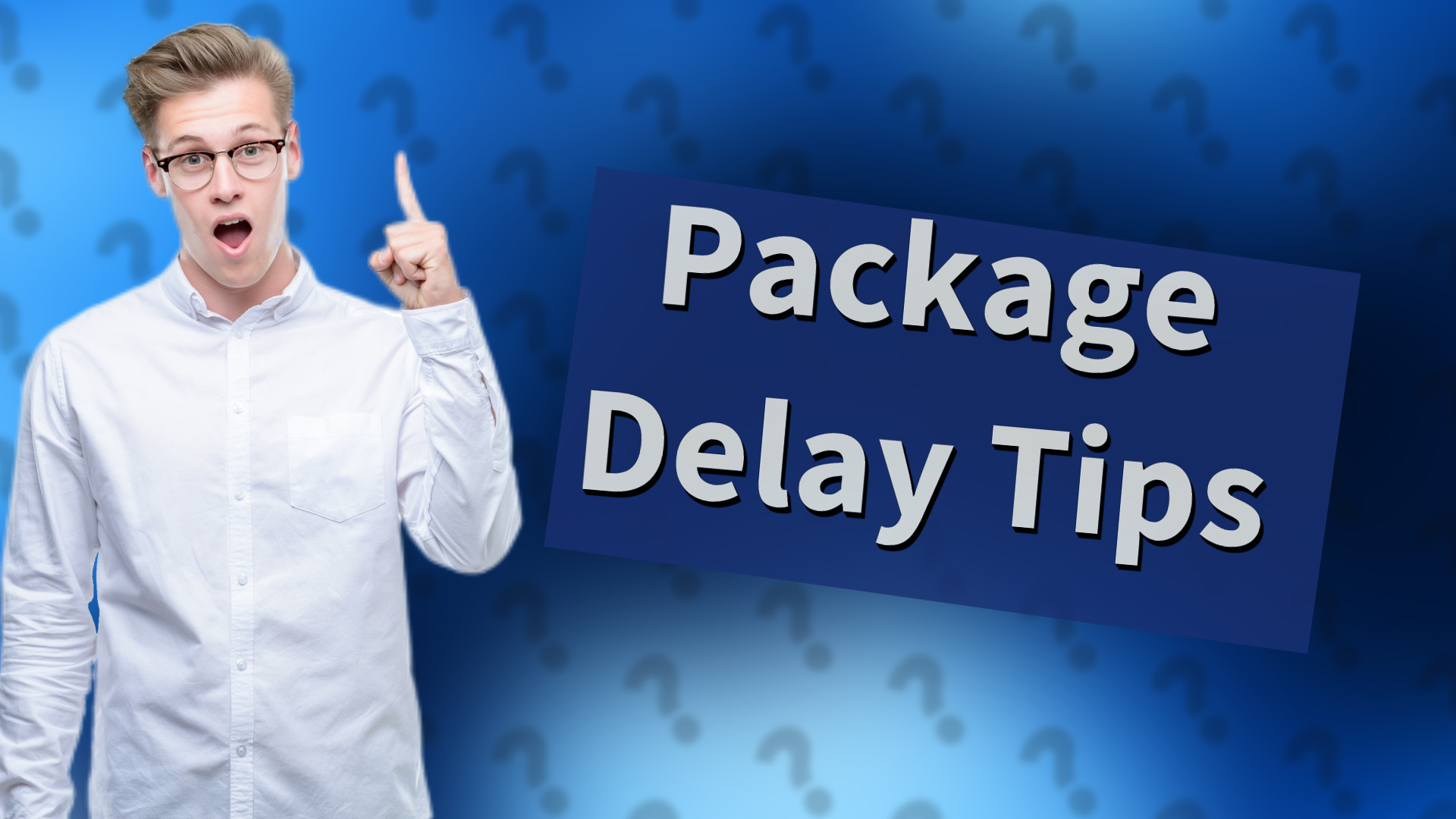 Package Delay Tips