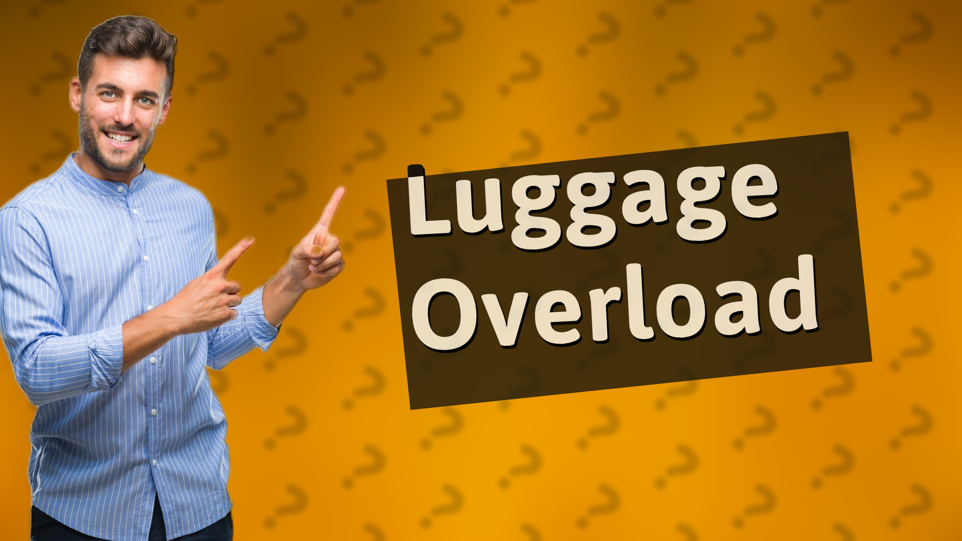 Luggage Overload