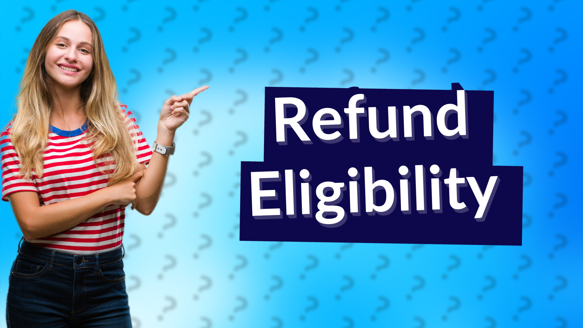 Refund Eligibility