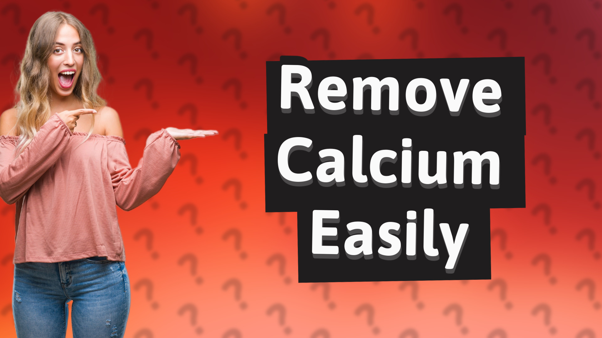 Remove Calcium Easily