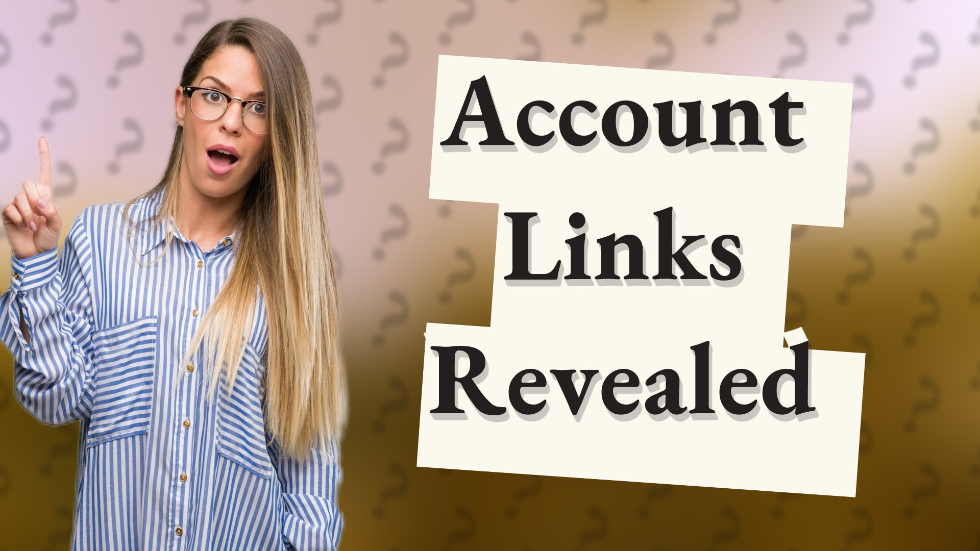 Account Links Revealed