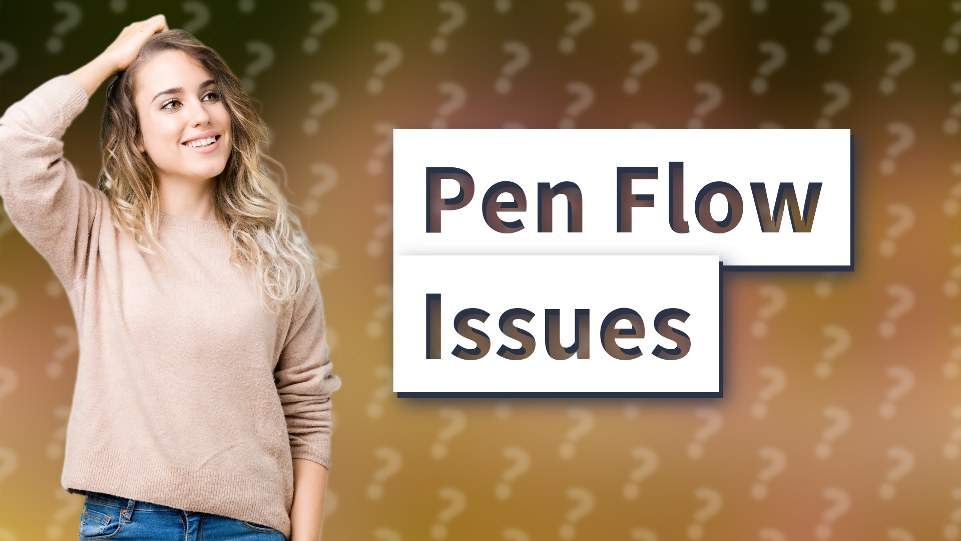 Pen Flow Issues