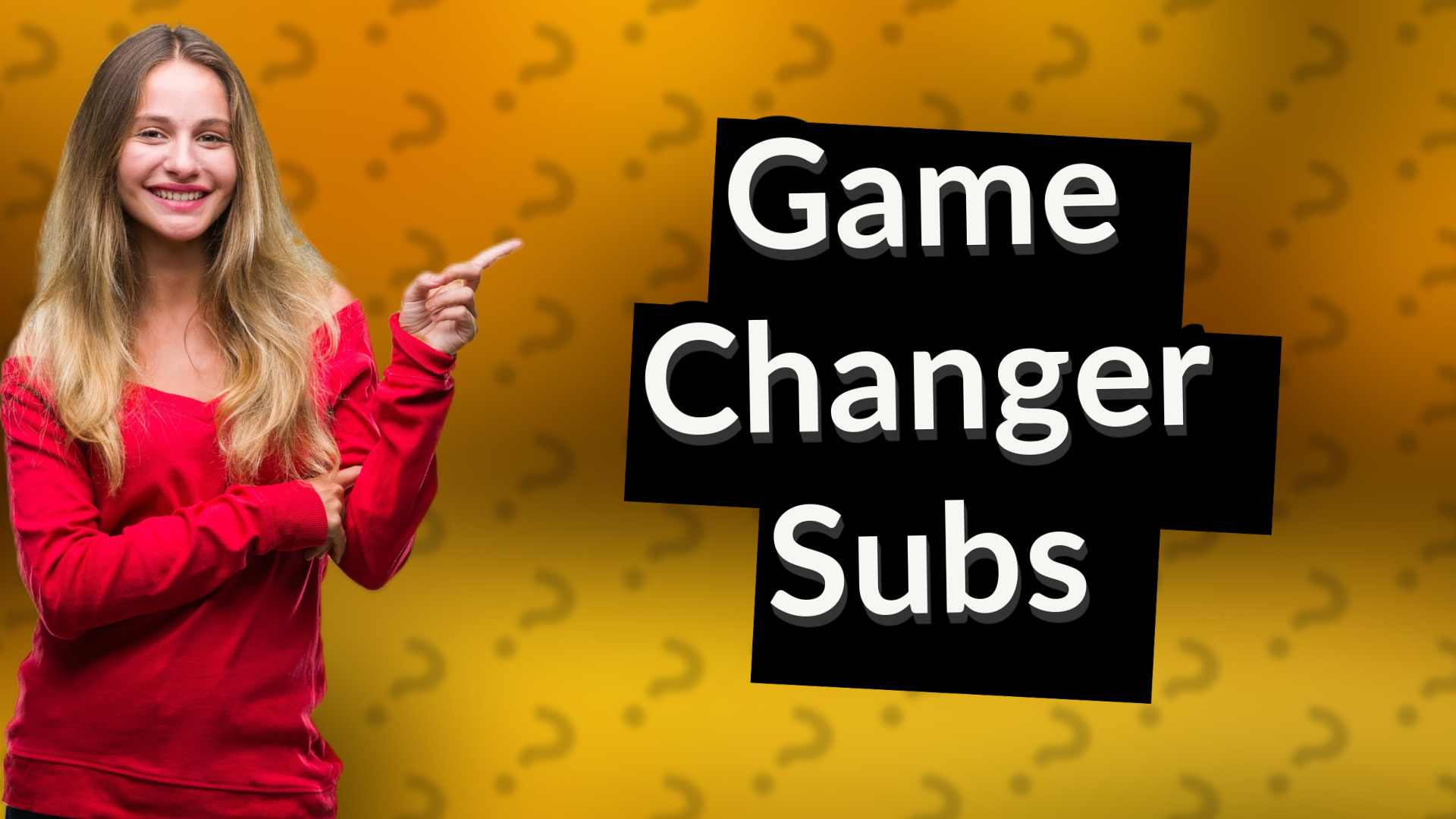 Game Changer Subs
