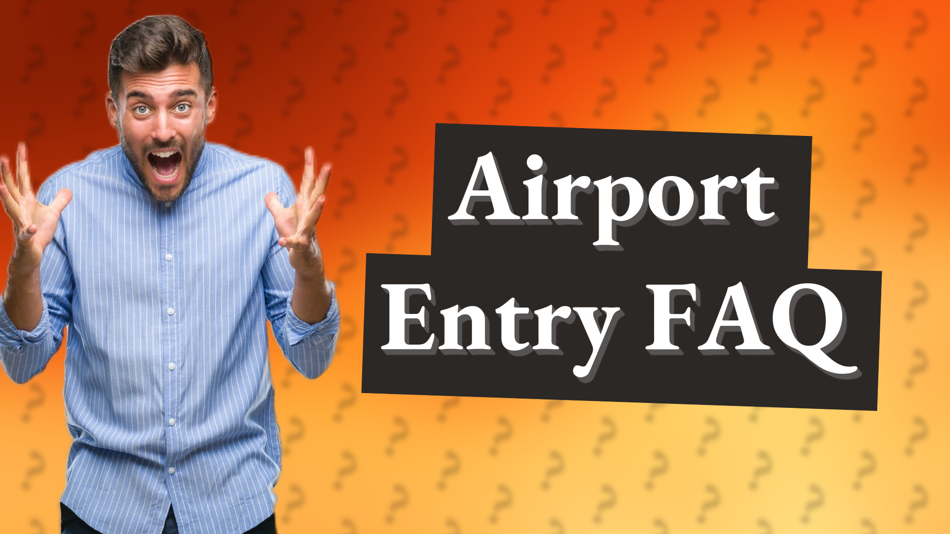 Airport Entry FAQ