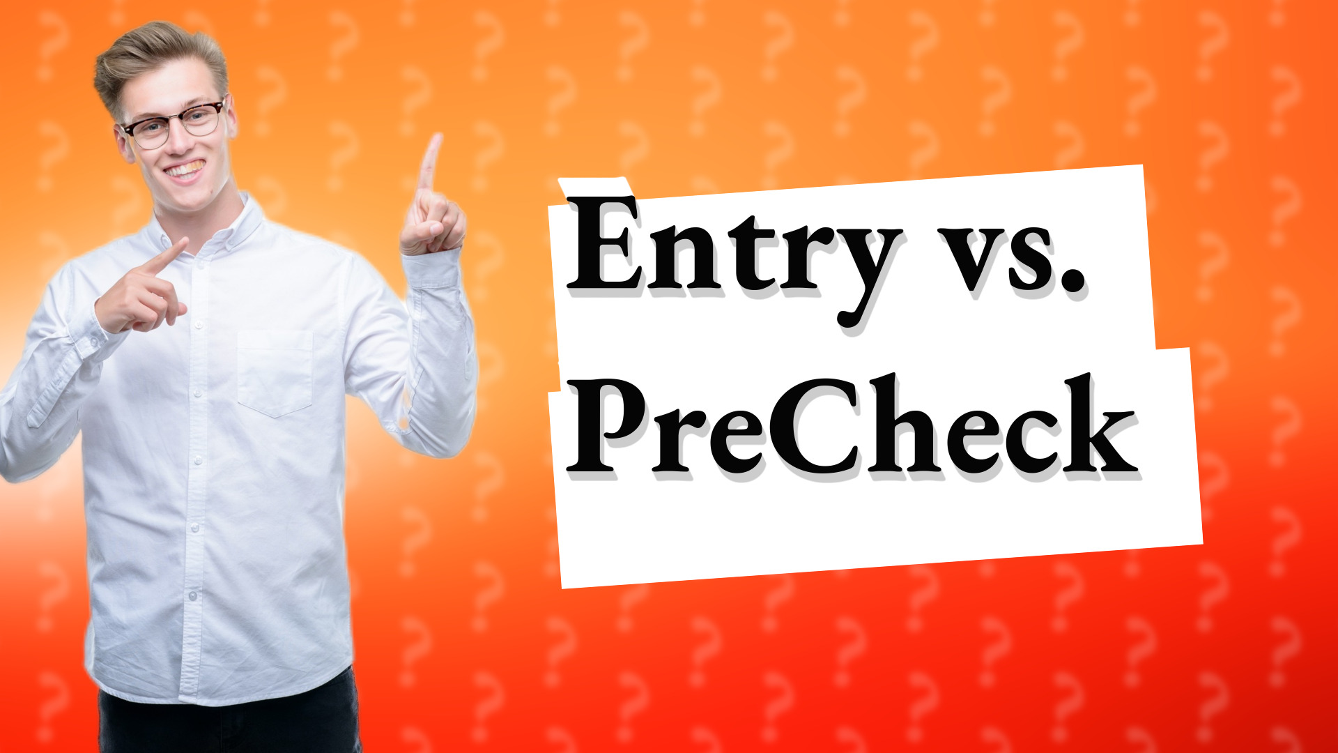 Entry vs. PreCheck