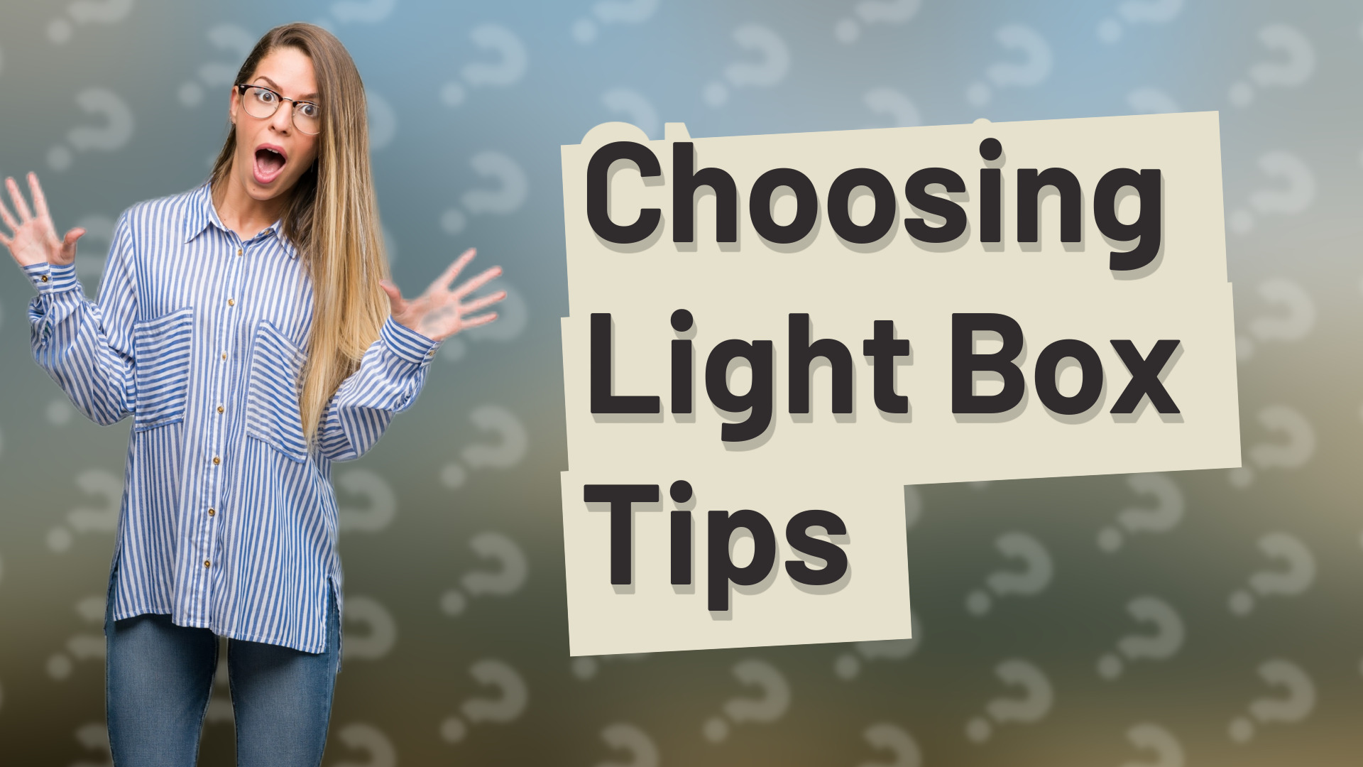 Choosing Light Box Tips