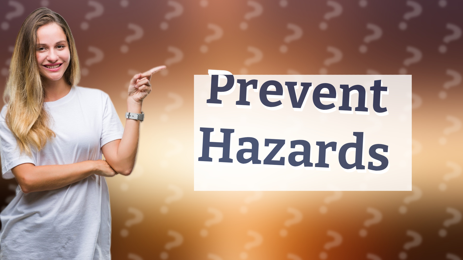 Prevent Hazards
