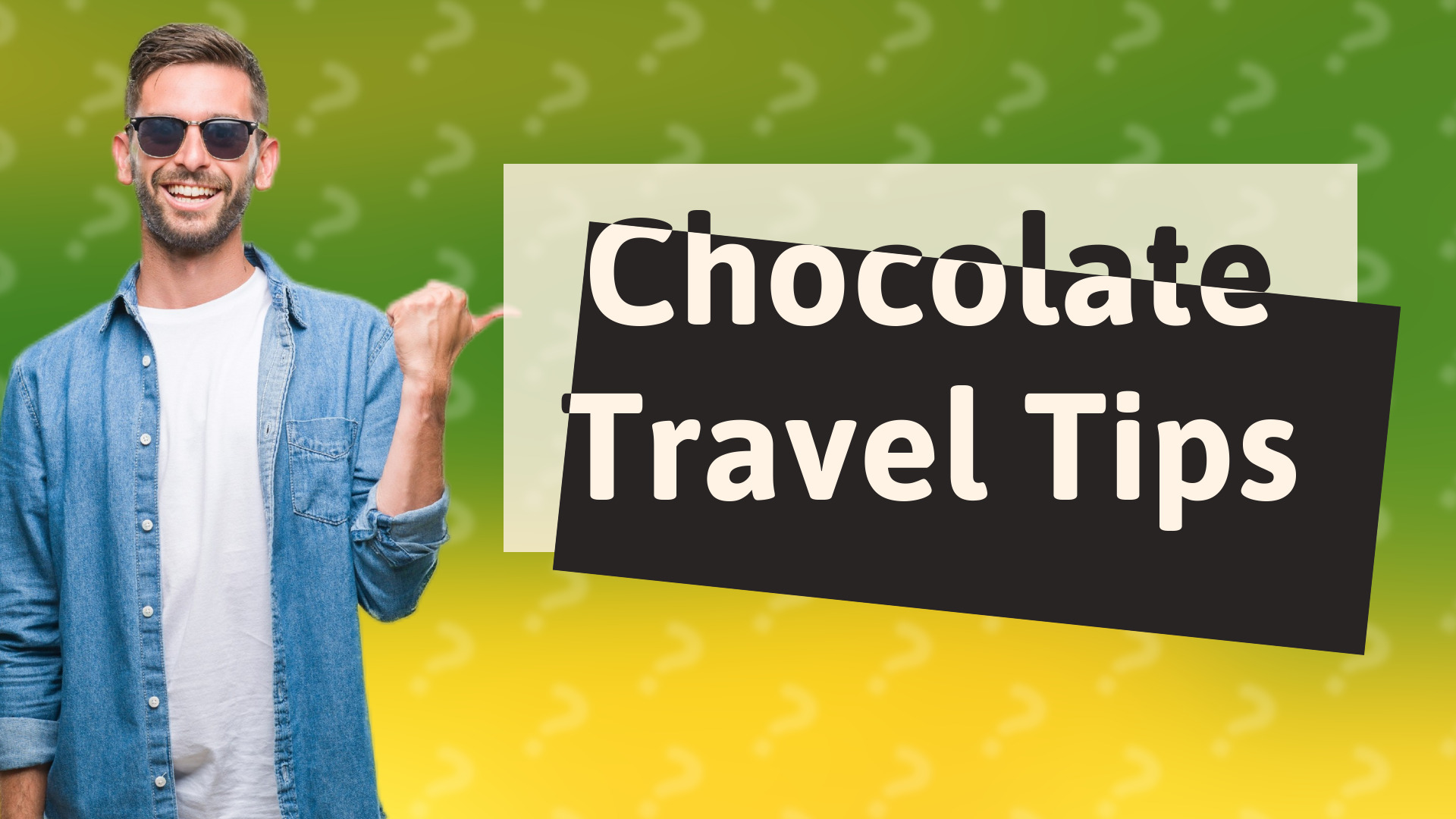 Chocolate Travel Tips