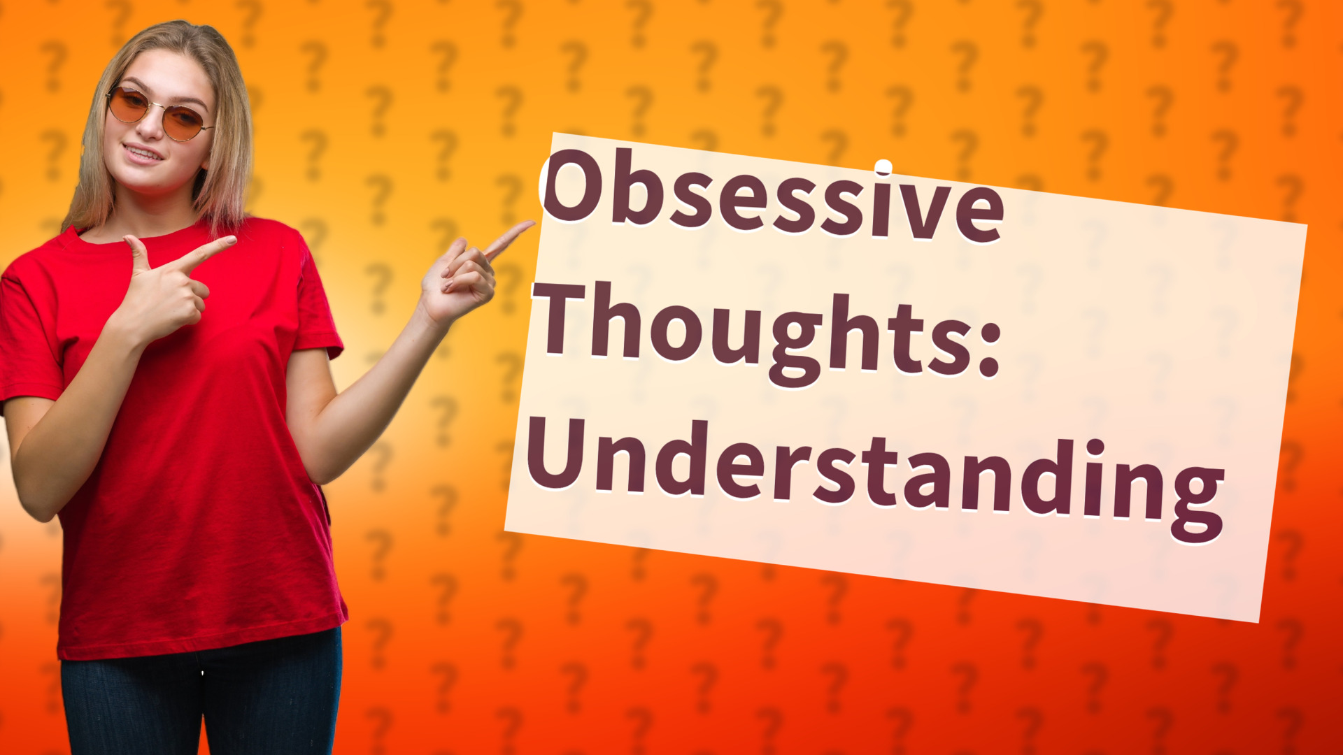 Obsessive Thoughts: Understanding
