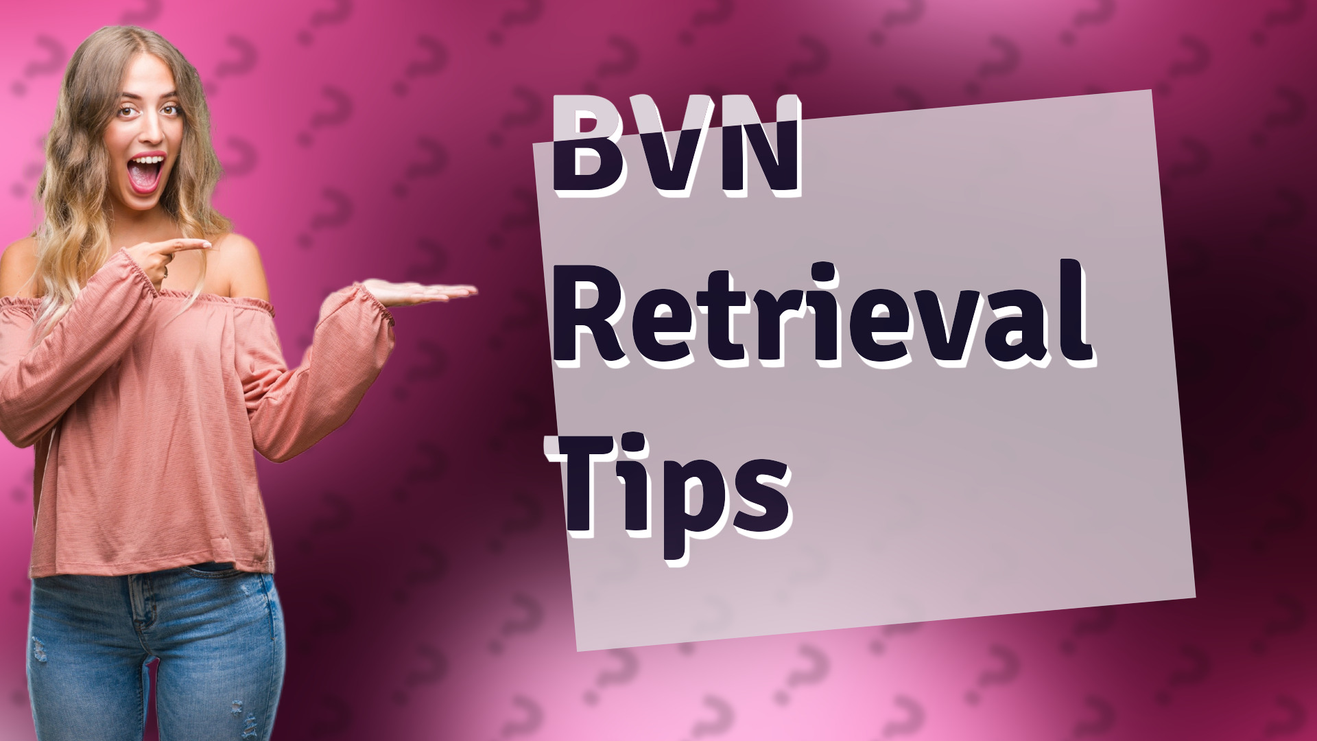 BVN Retrieval Tips