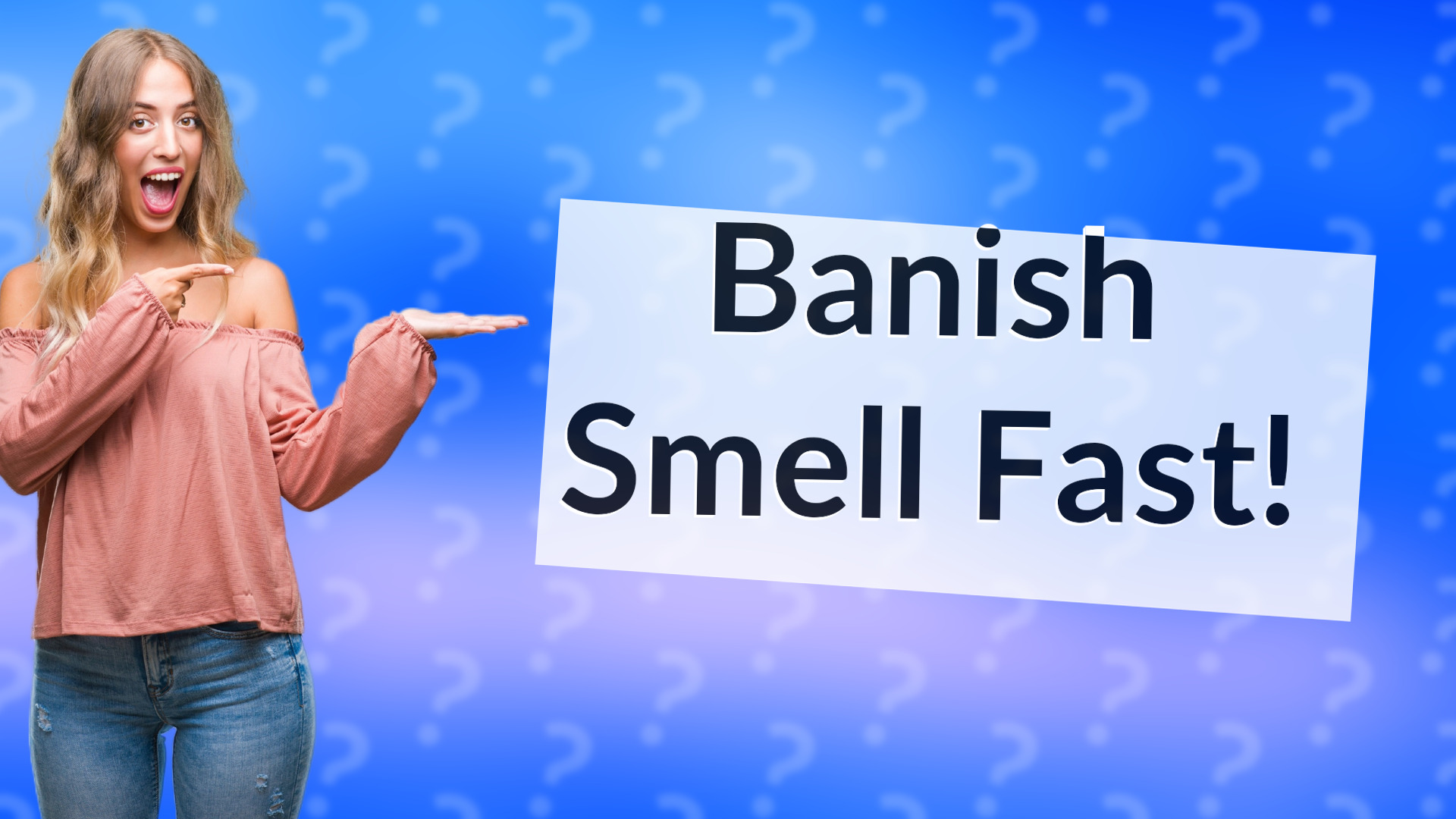 Banish Smell Fast!