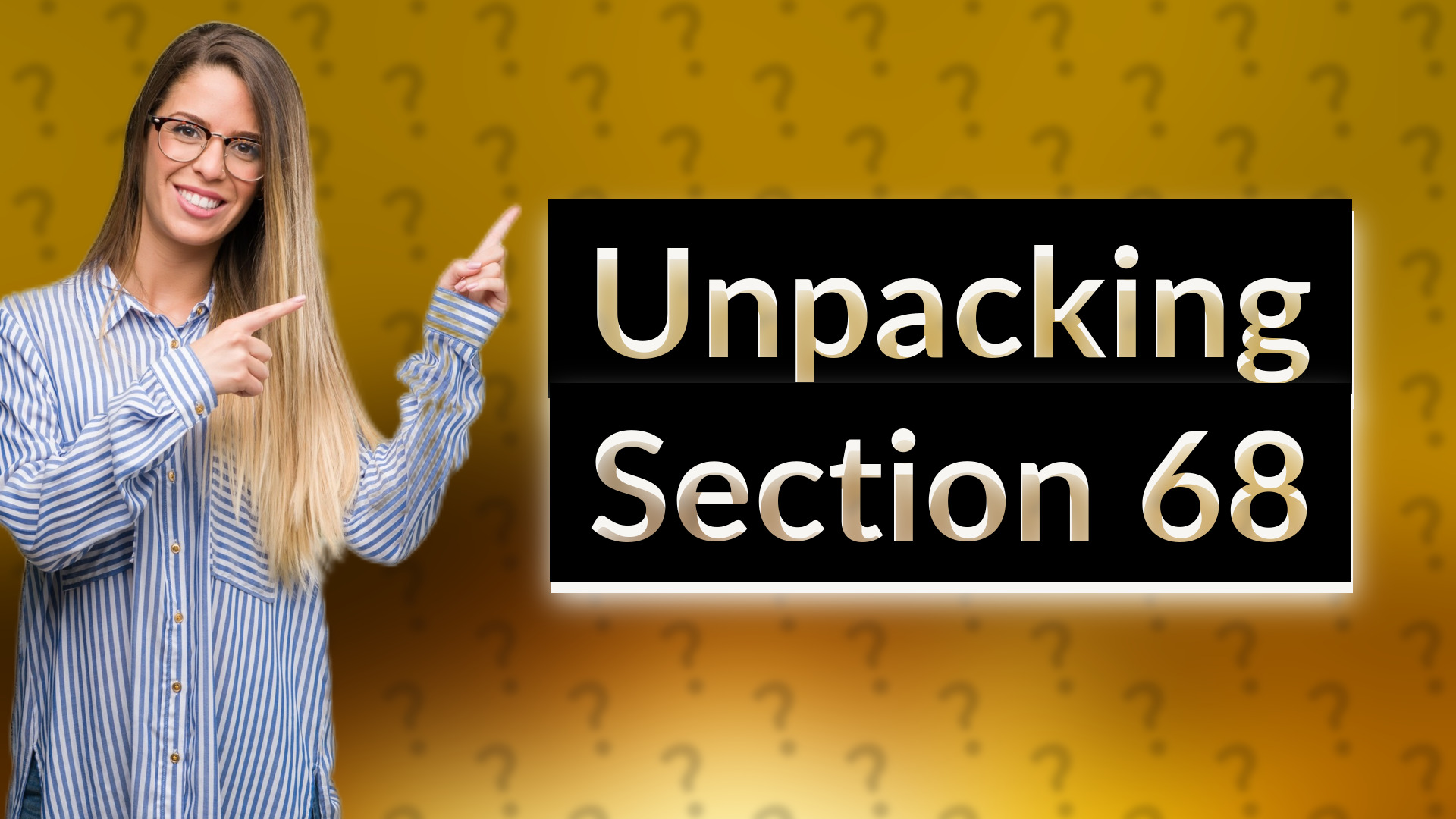 Unpacking Section 68