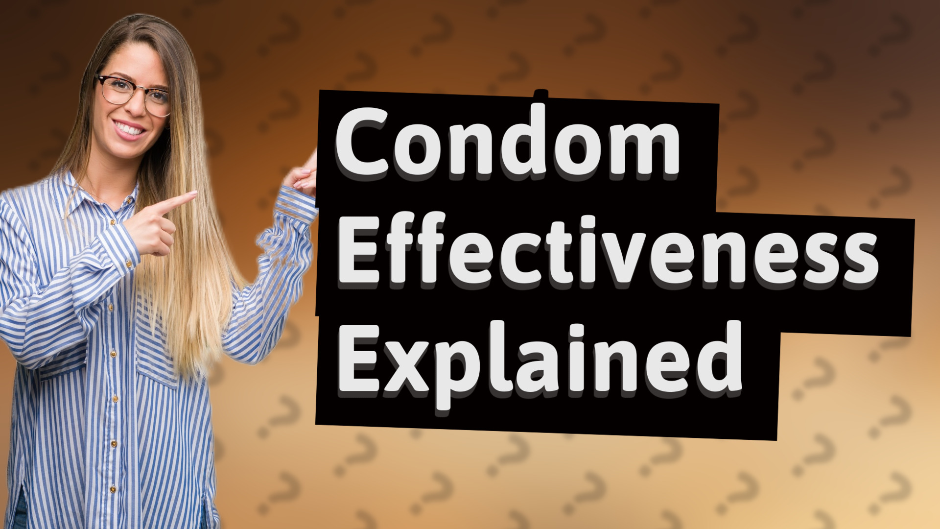 Condom Effectiveness Explained