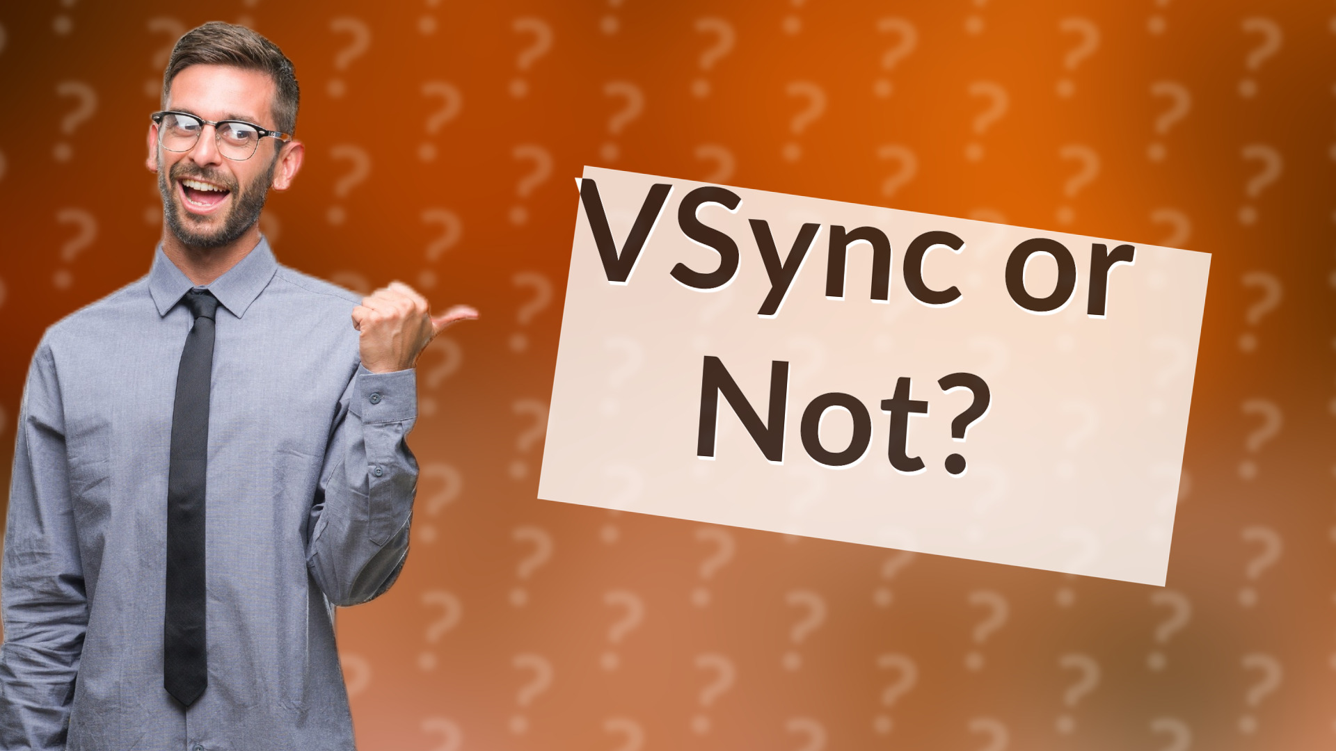 VSync or Not?