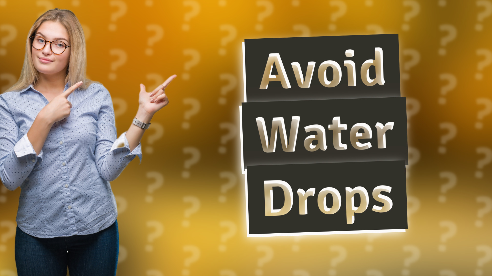 Avoid Water Drops