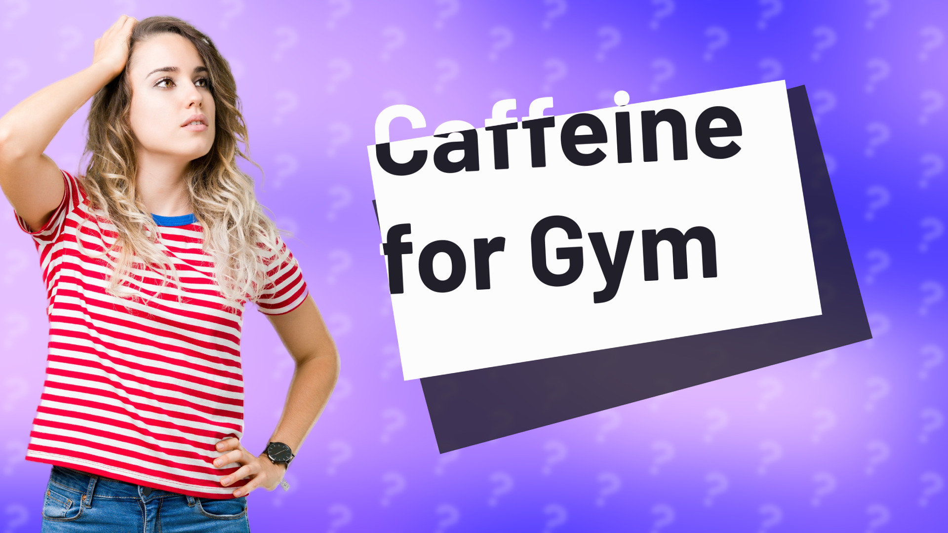 Caffeine for Gym