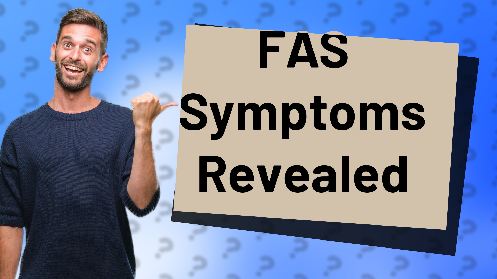 FAS Symptoms Revealed