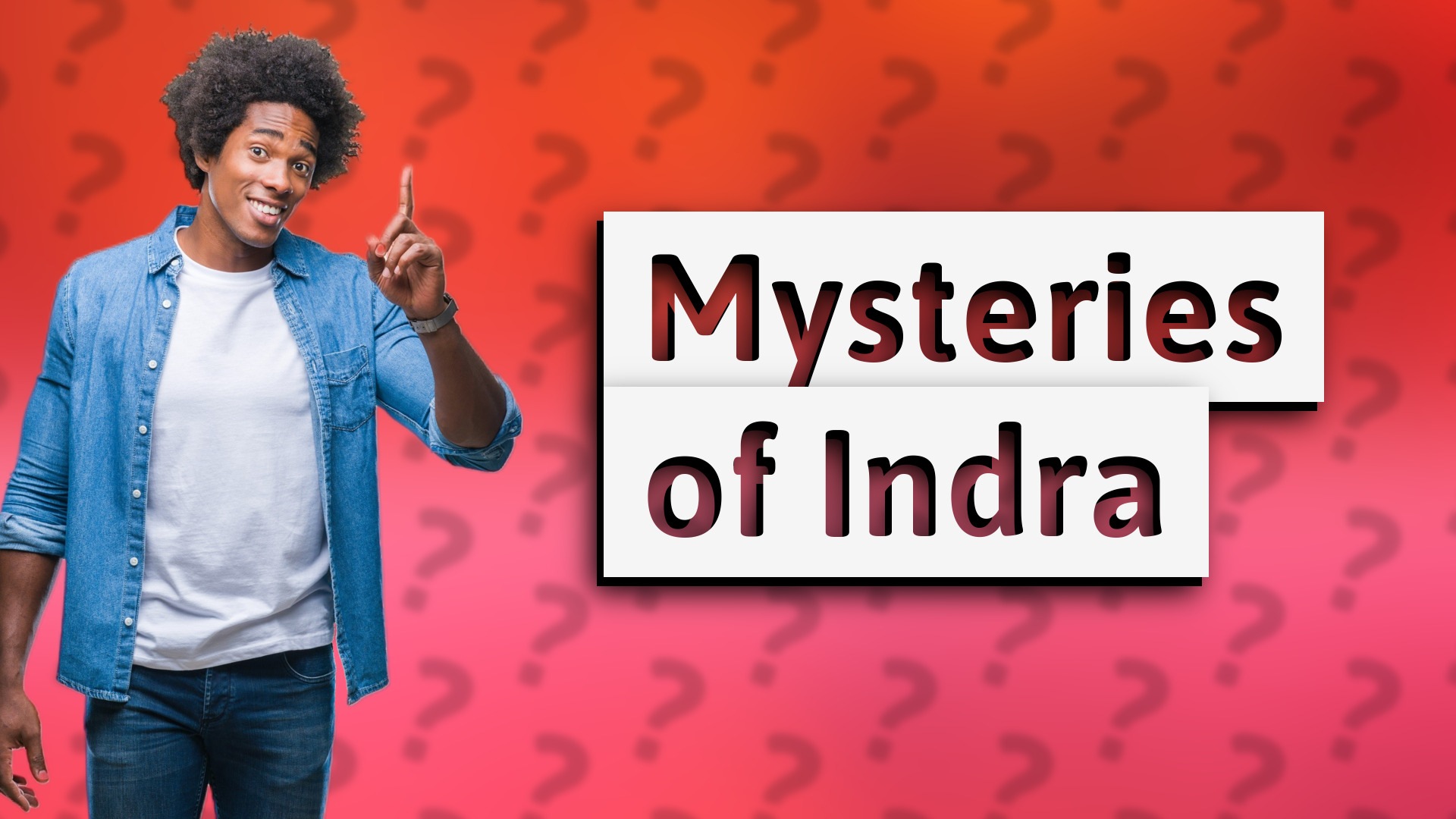 Mysteries of Indra