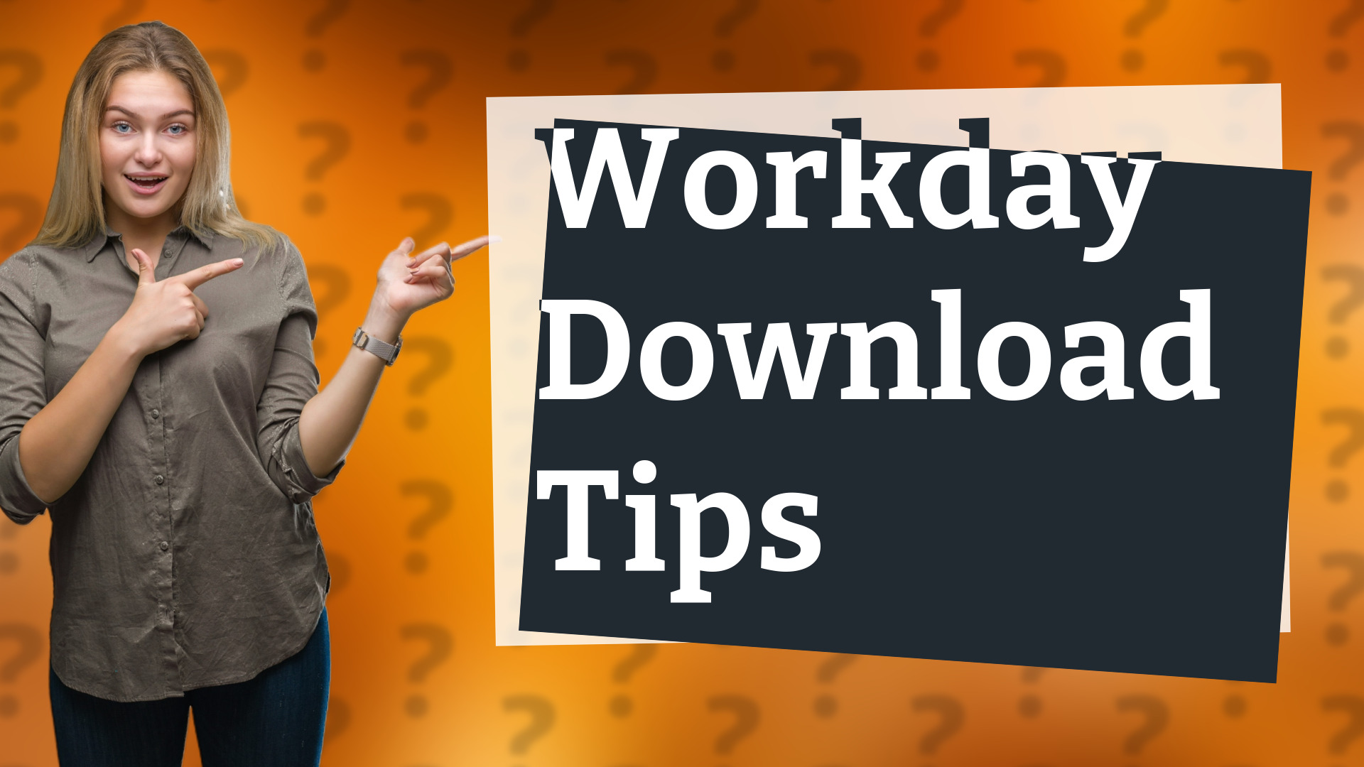Workday Download Tips