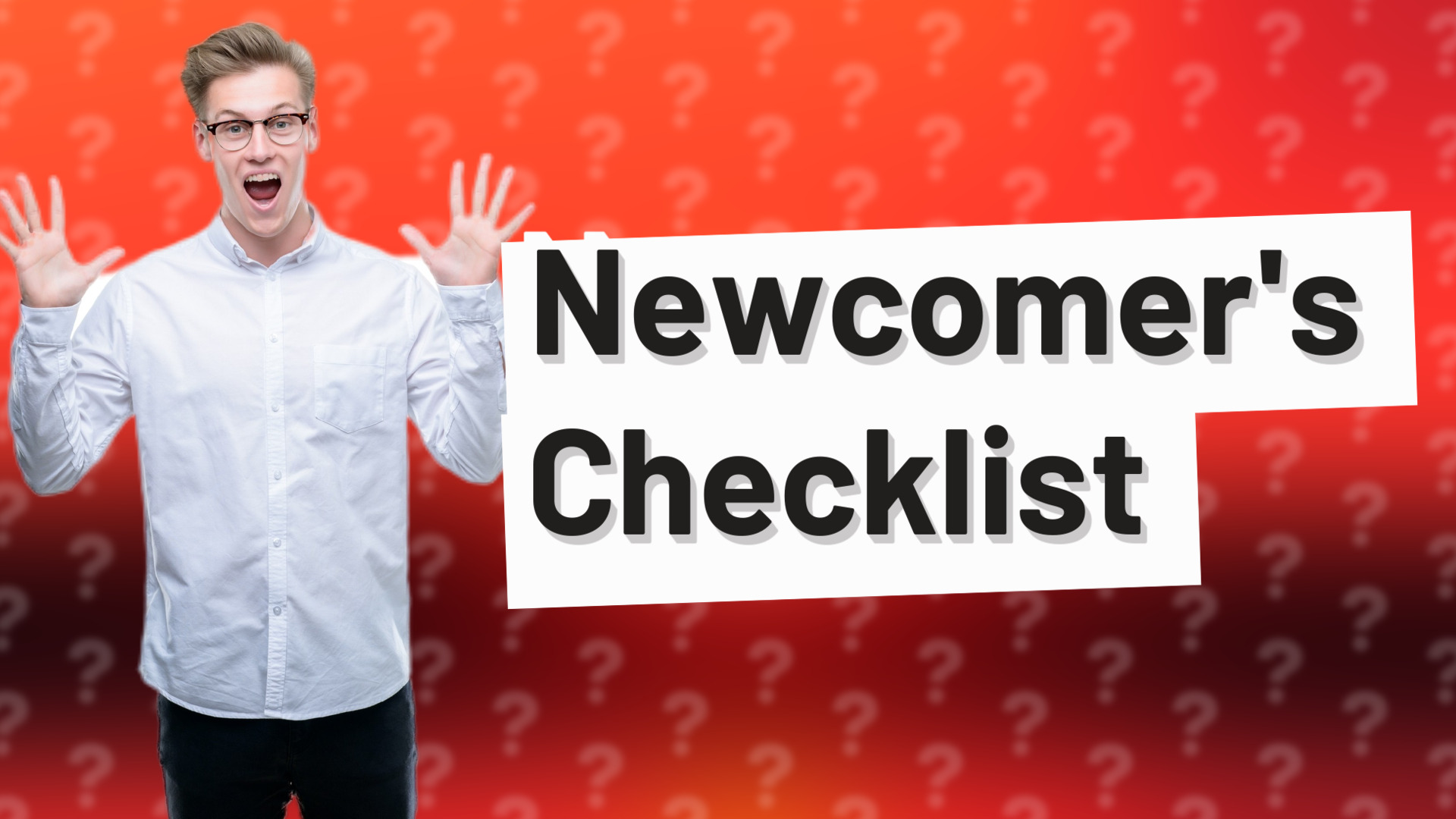 Newcomer's Checklist