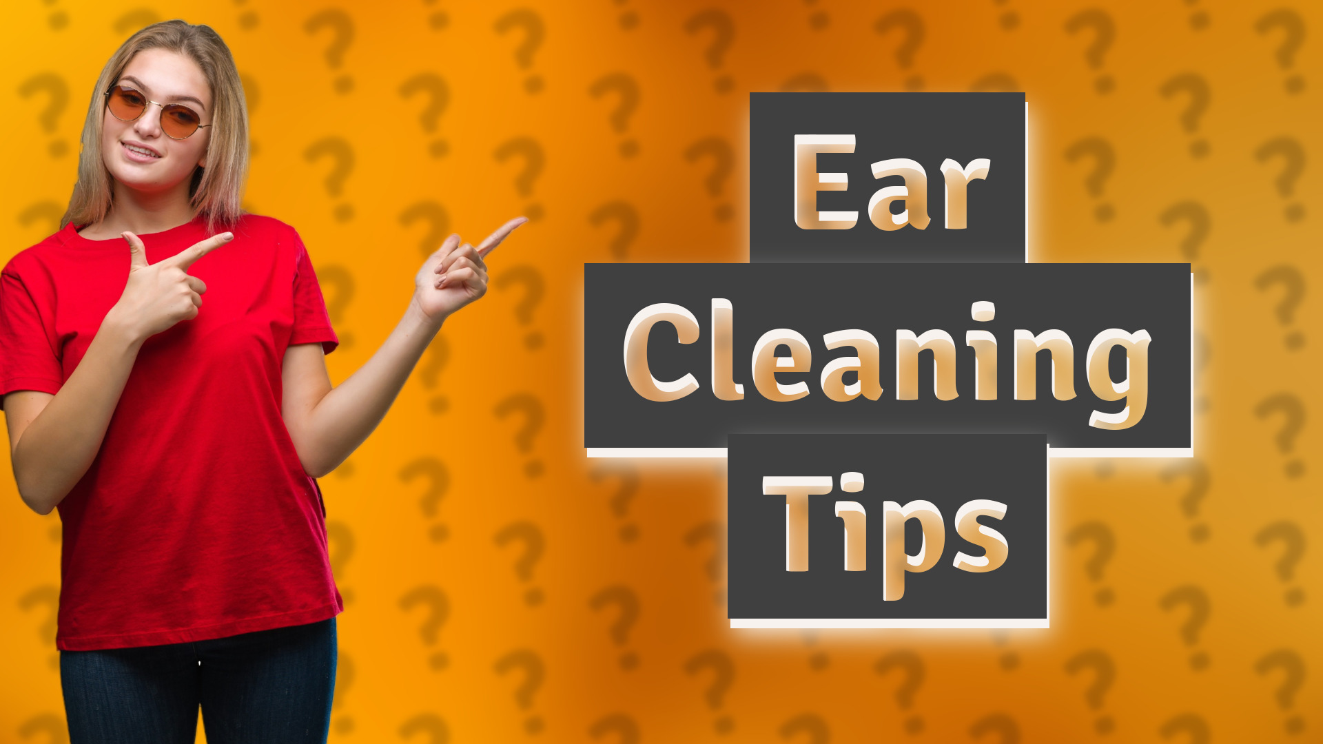 Ear Cleaning Tips
