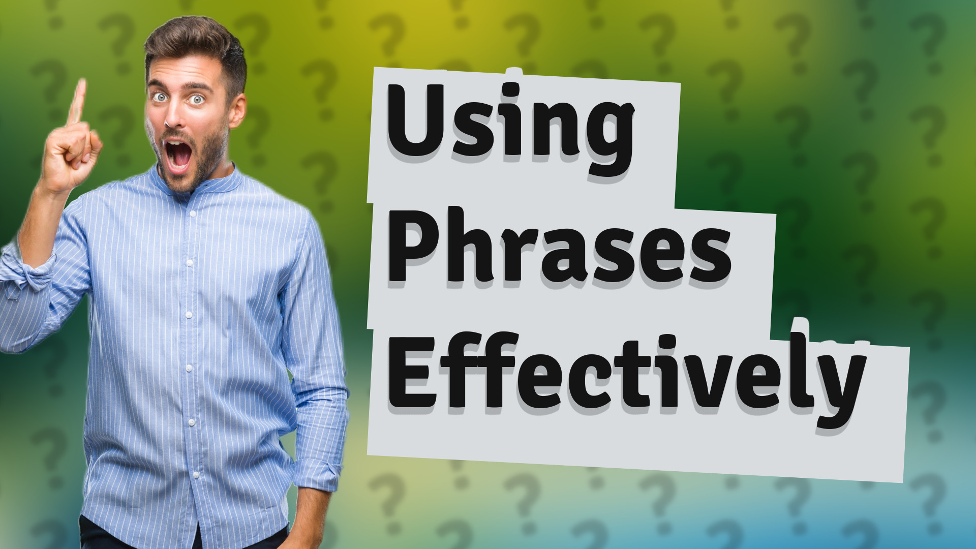 Using Phrases Effectively