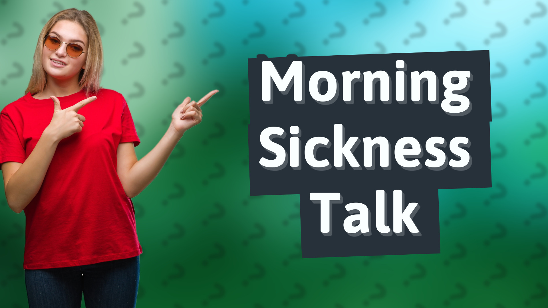 Morning Sickness Talk