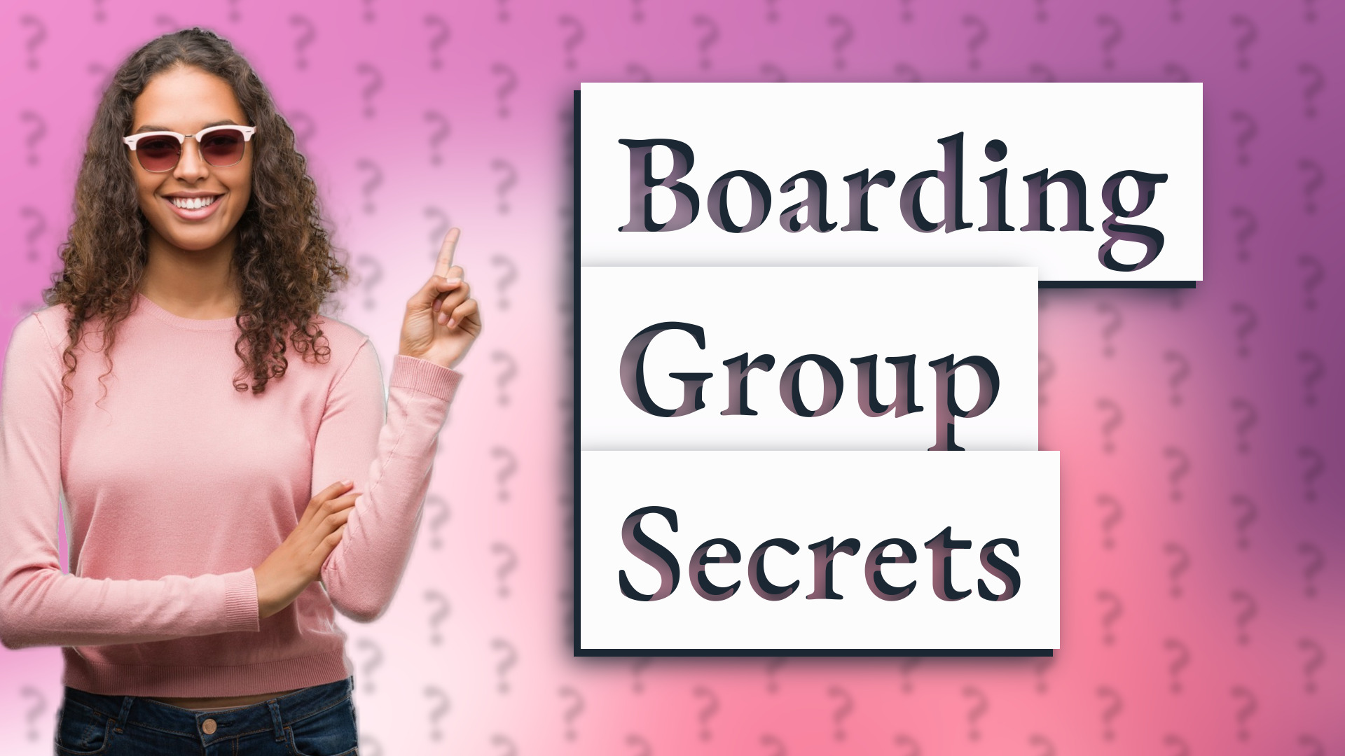 Boarding Group Secrets