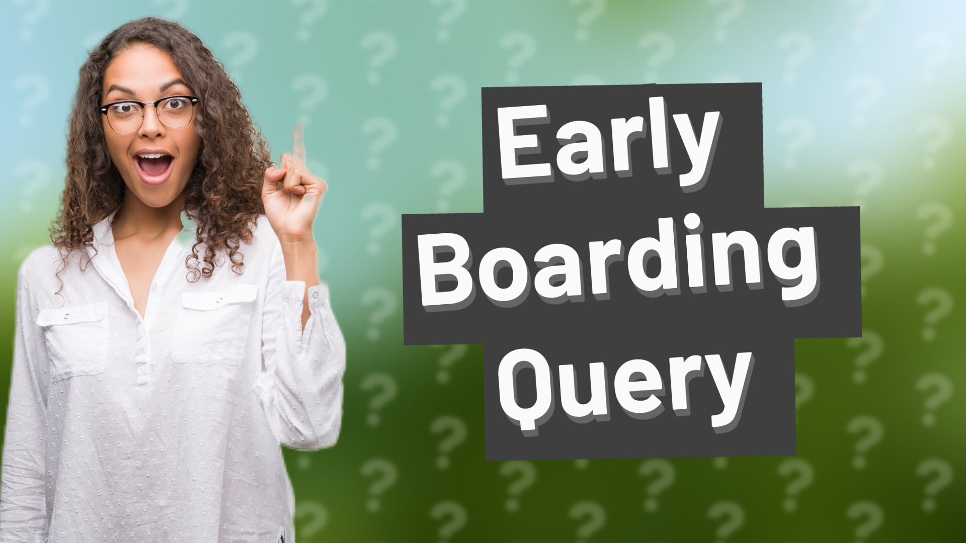 Early Boarding Query