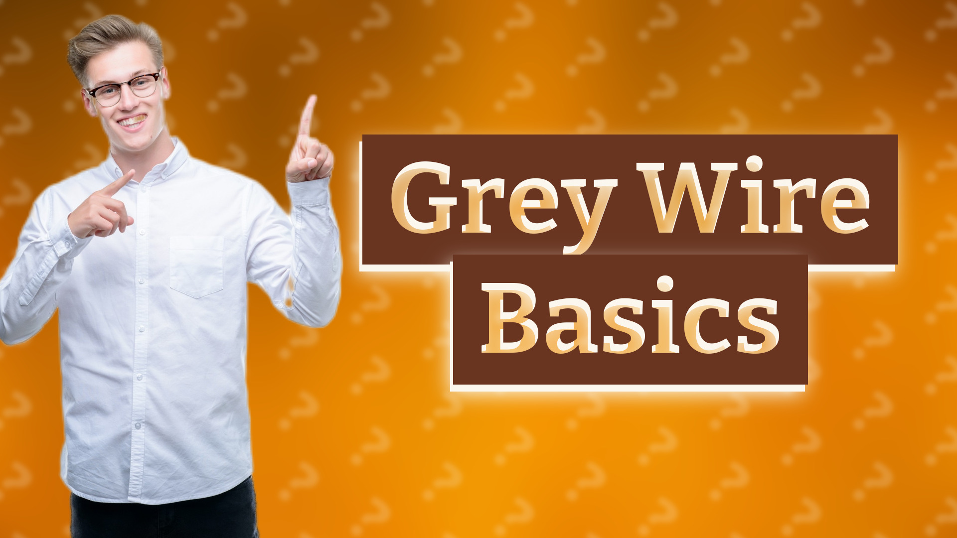 Grey Wire Basics