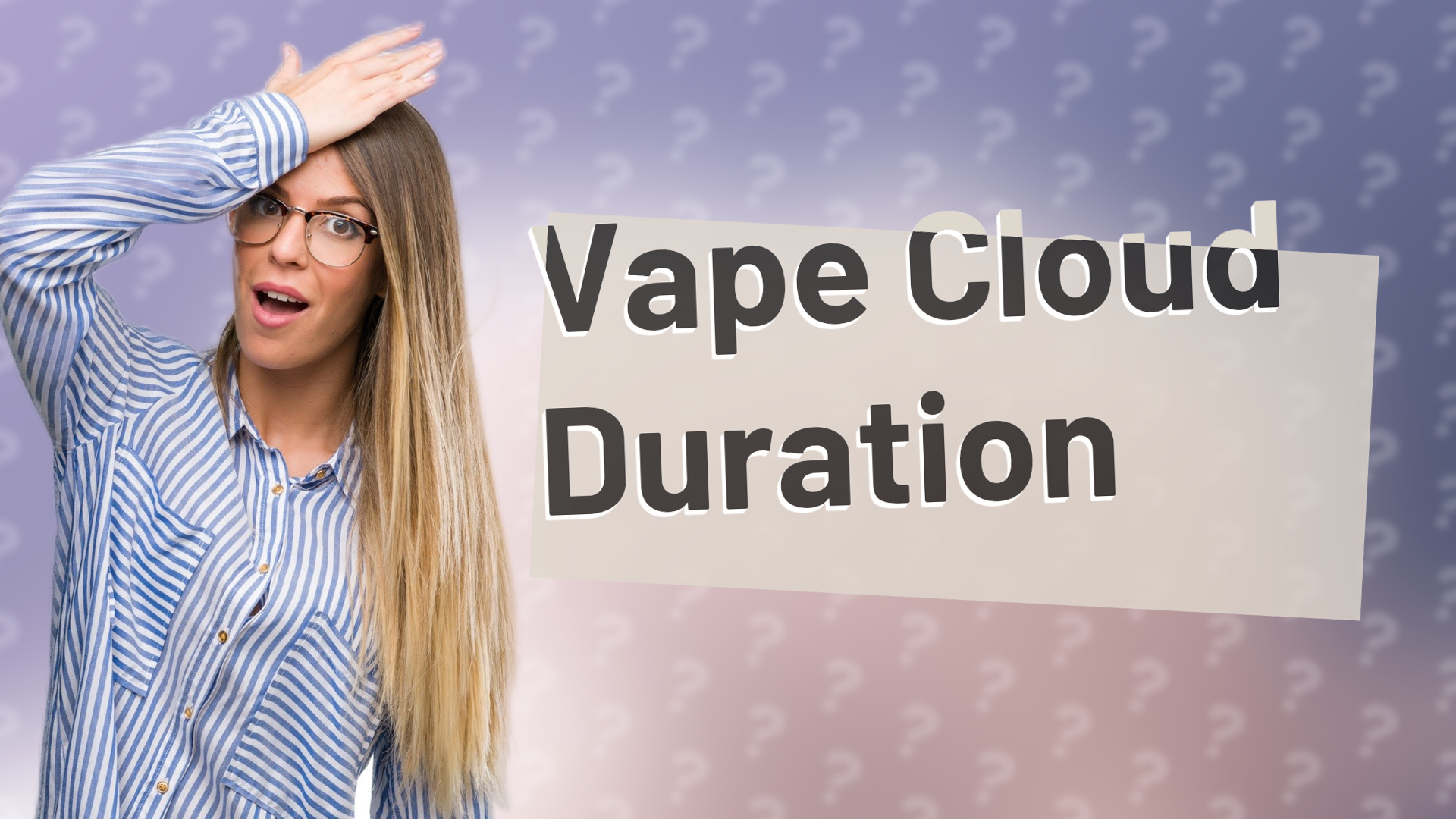 Vape Cloud Duration