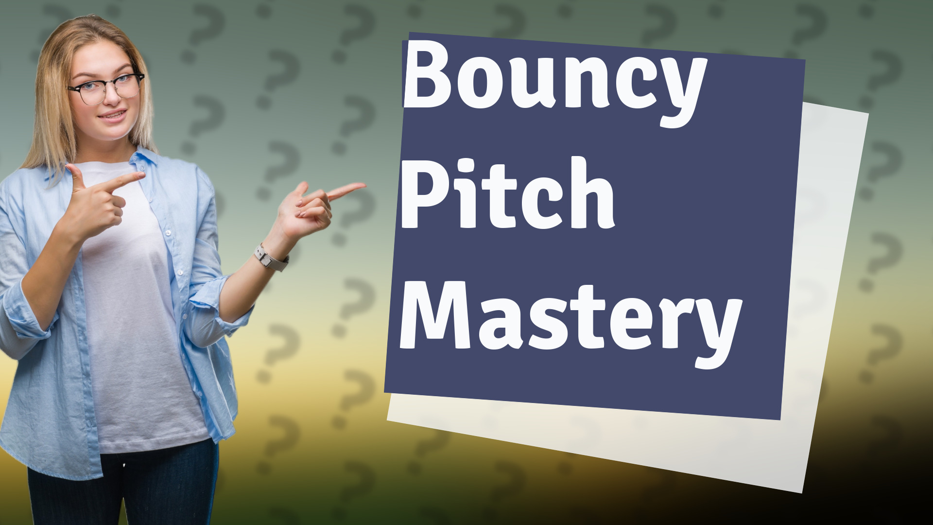 Bouncy Pitch Mastery